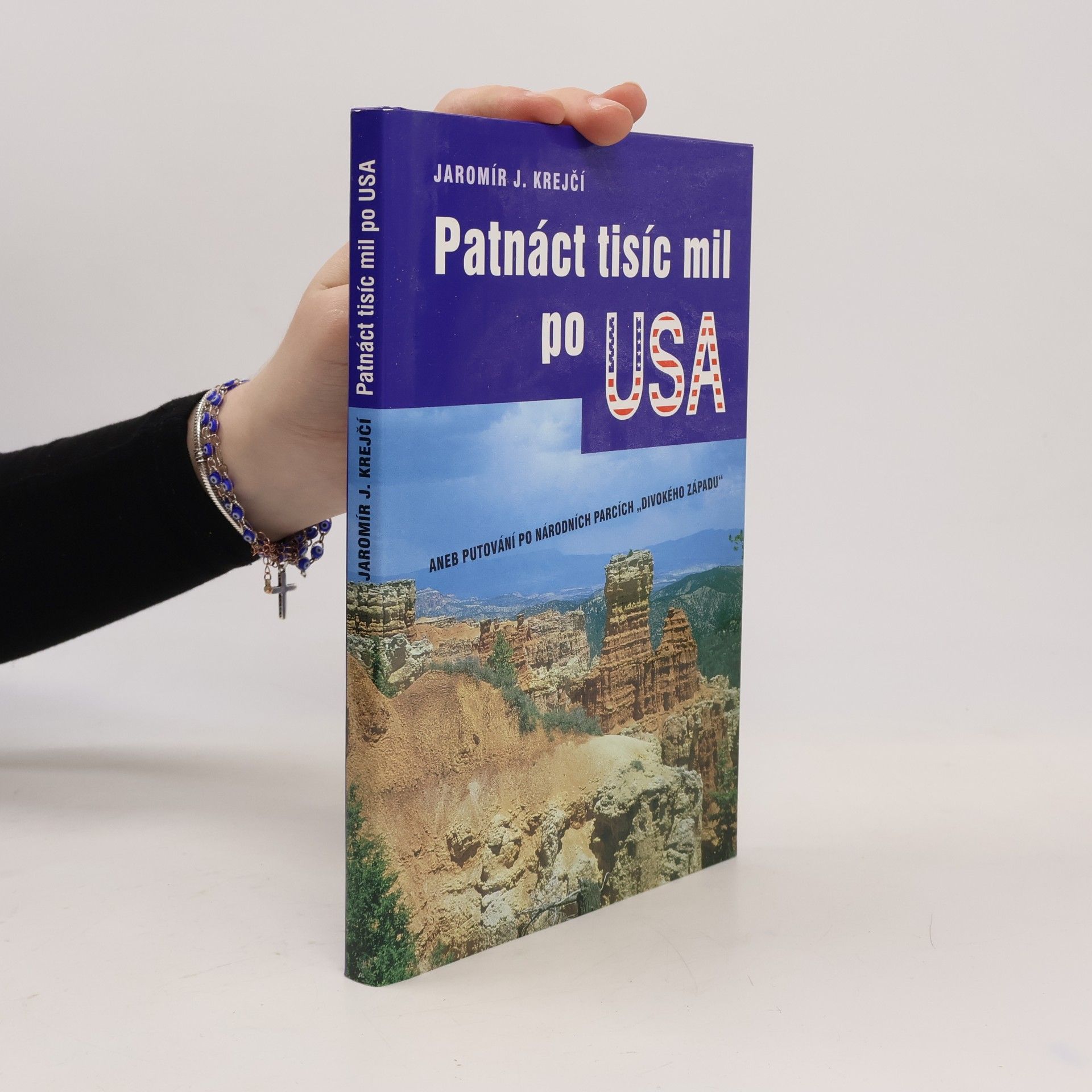 Jaromír J. Krejčí Patnáct tisíc mil po USA, aneb, Putování po národních parcích "Divokého západu"