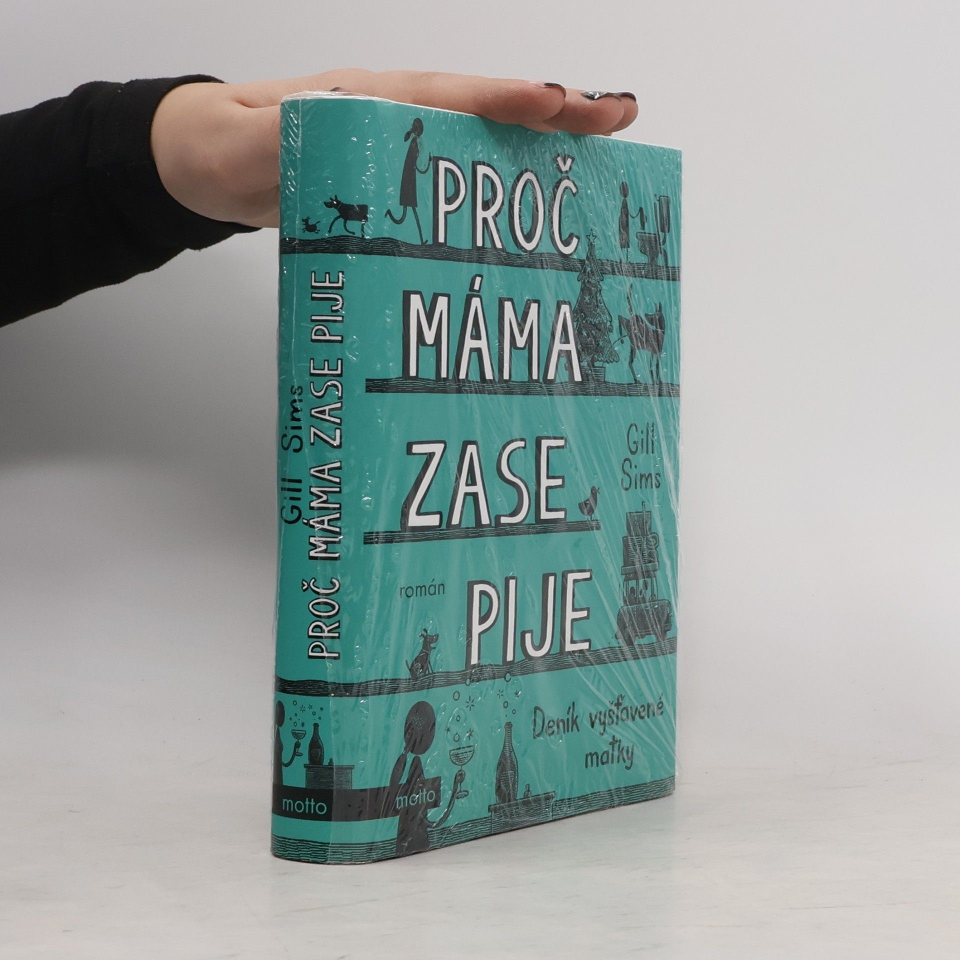 Gill Sims Proč máma zase pije. Deník vyšťavené matky