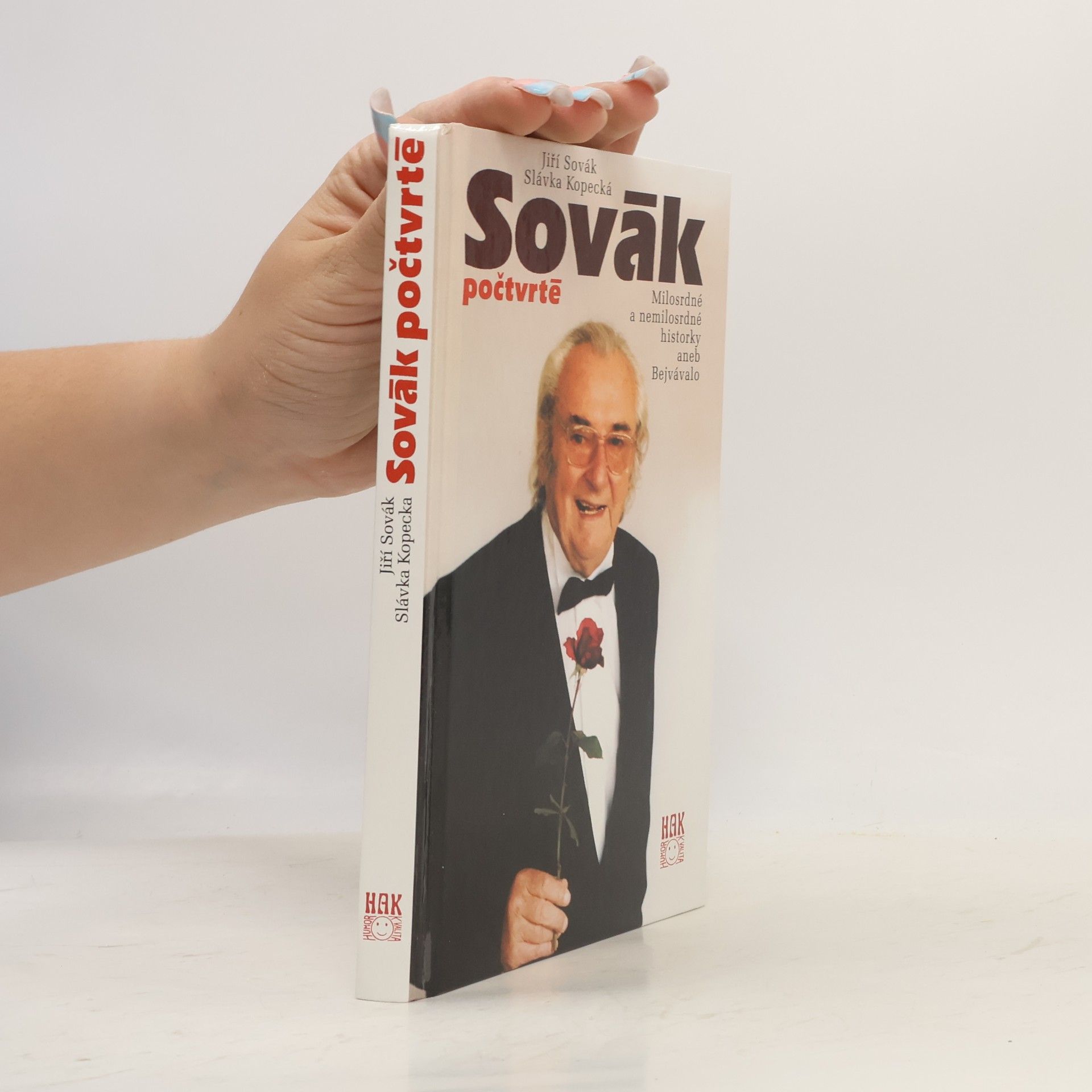 Jiří Sovák Sovák počtvrté : milosrdné a nemilosrdné historky aneb Bejvávalo