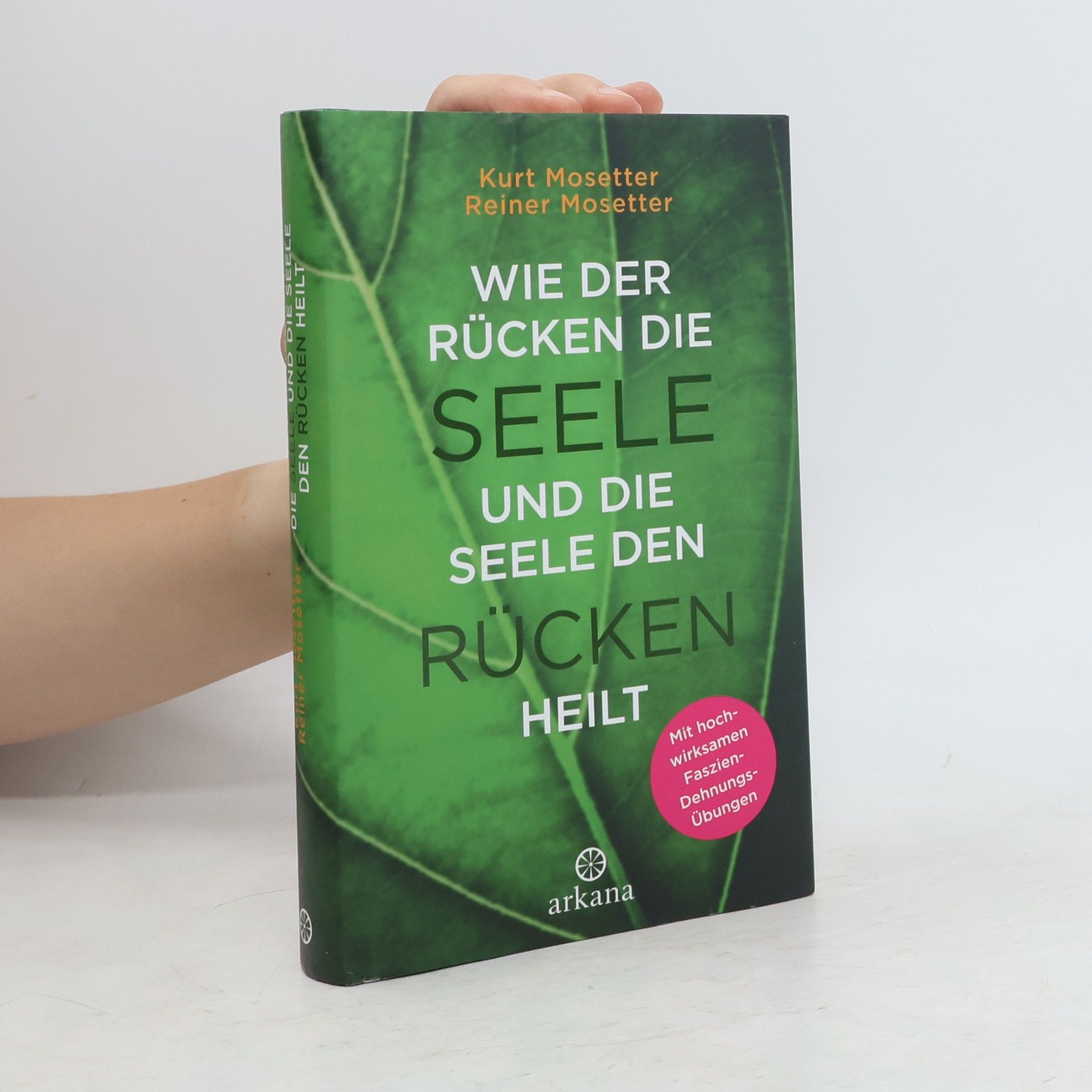 Kurt Mosetter Wie der Rücken die Seele und die Seele den Rücken heilt