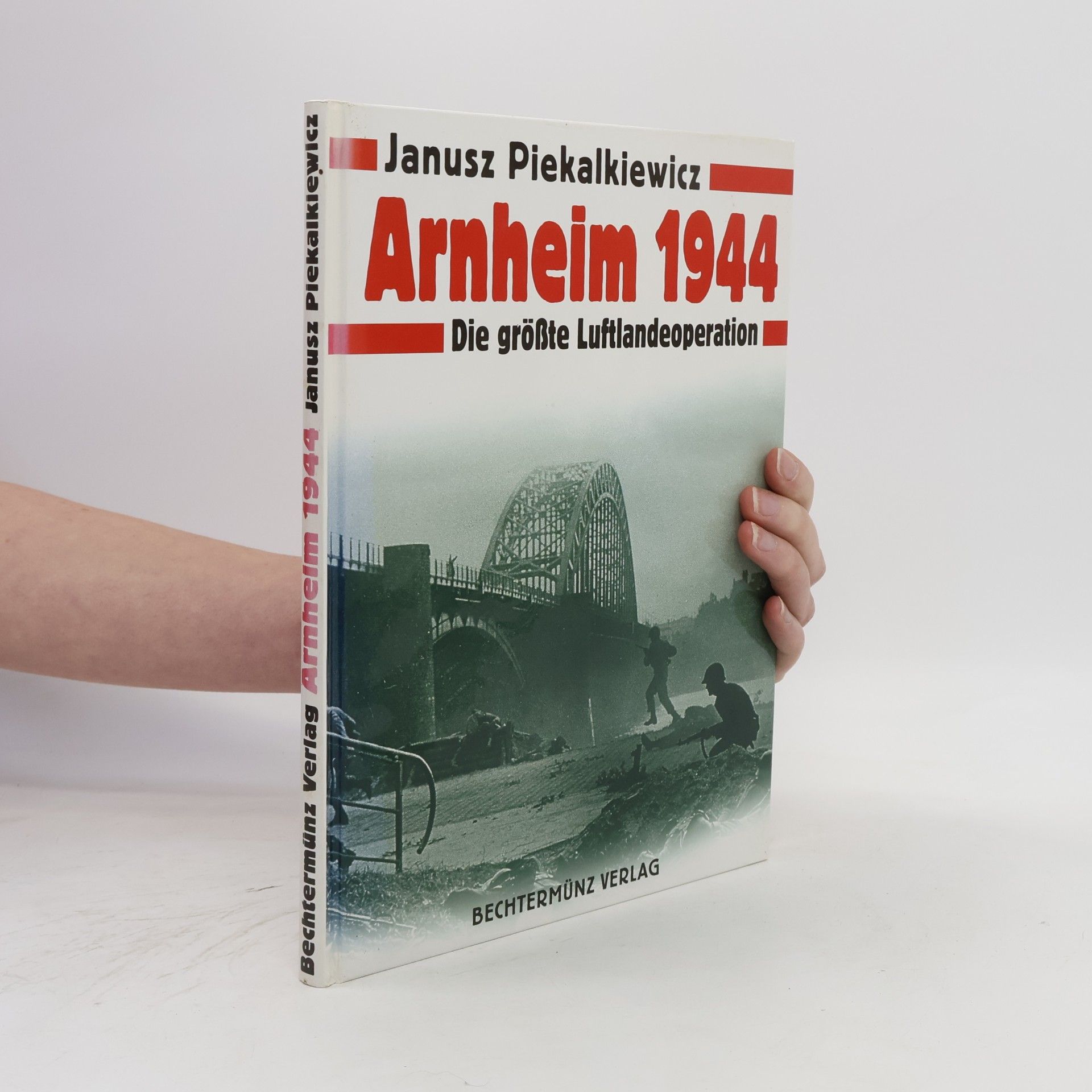 Janusz Piekalkiewicz Arnheim 1944
