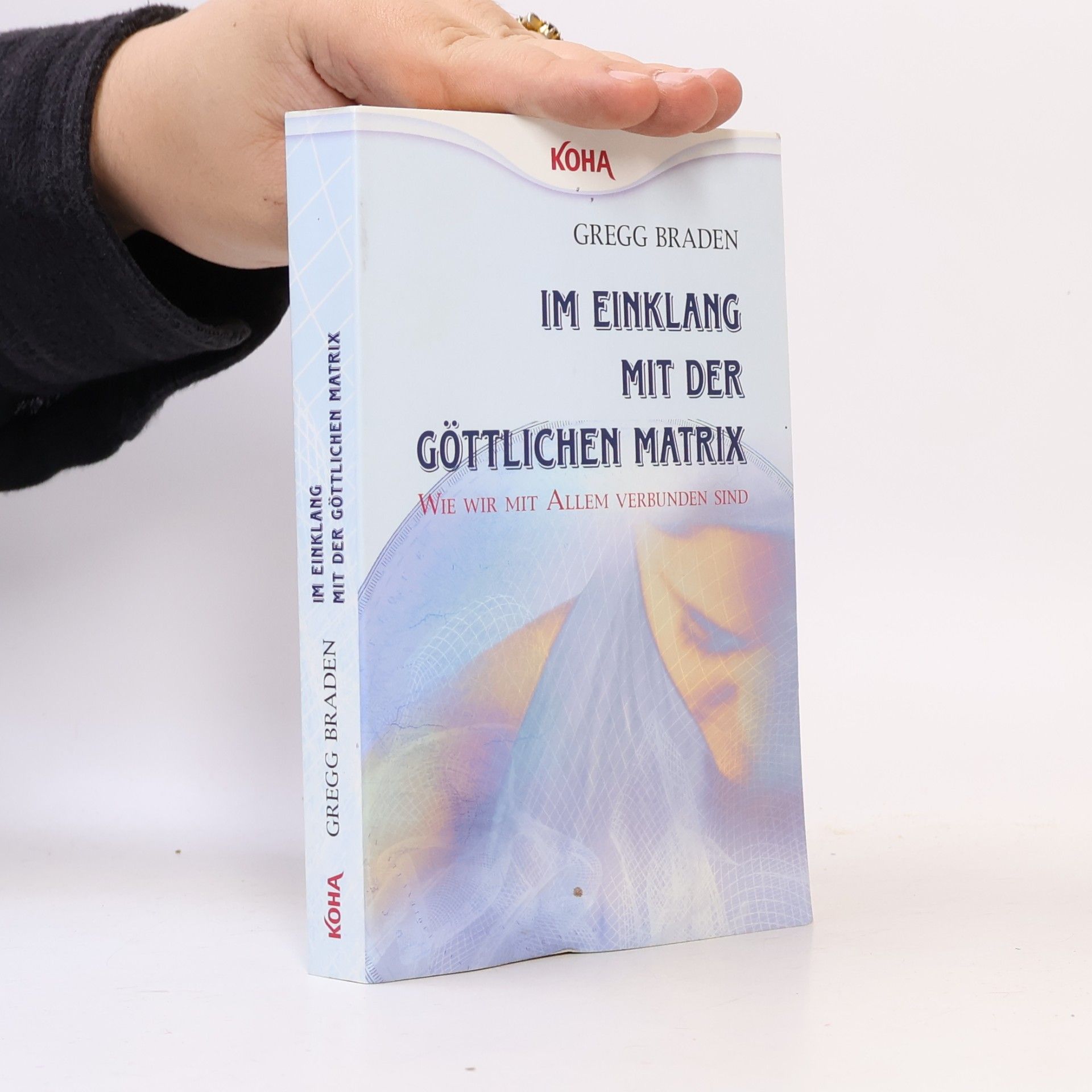 Gregg Braden Im Einklang mit der göttlichen Matrix: Wie wir mit Allem verbunden sind