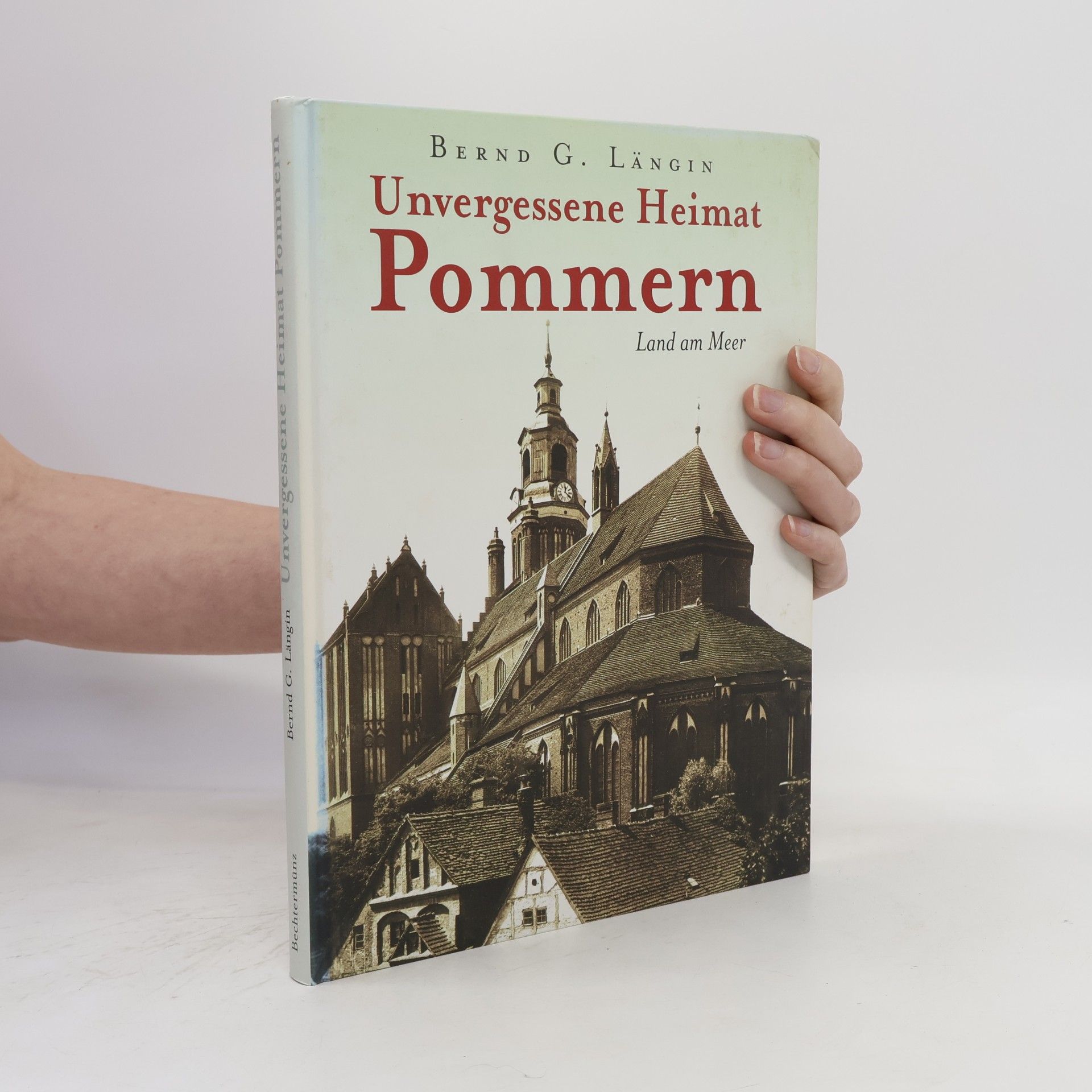 Bernd G. Längin Unvergessene Heimat Pommern