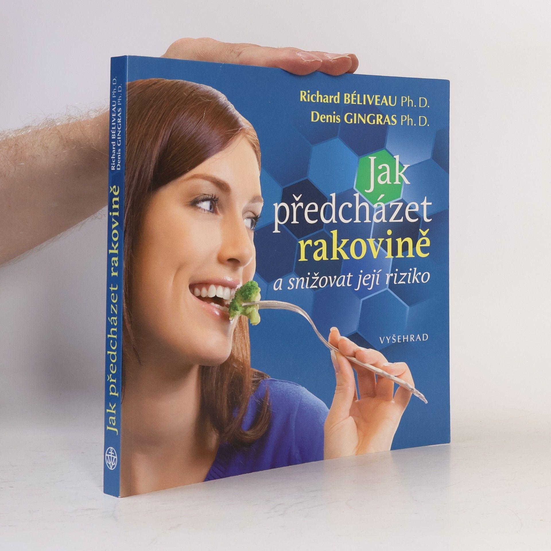 Richard Béliveau Jak předcházet rakovině a snižovat její riziko