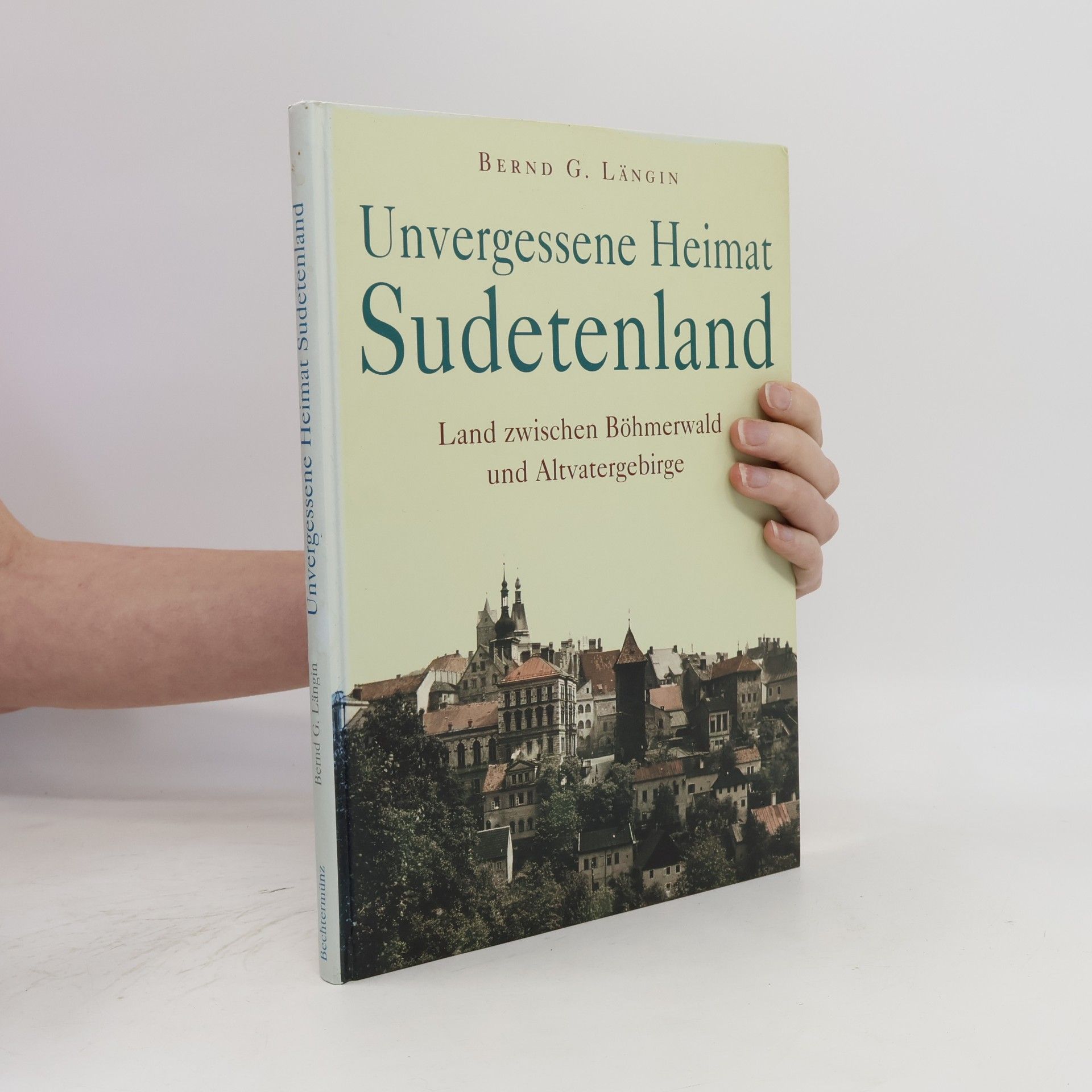 Bernd Längin Unvergessene Heimat Sudetenland