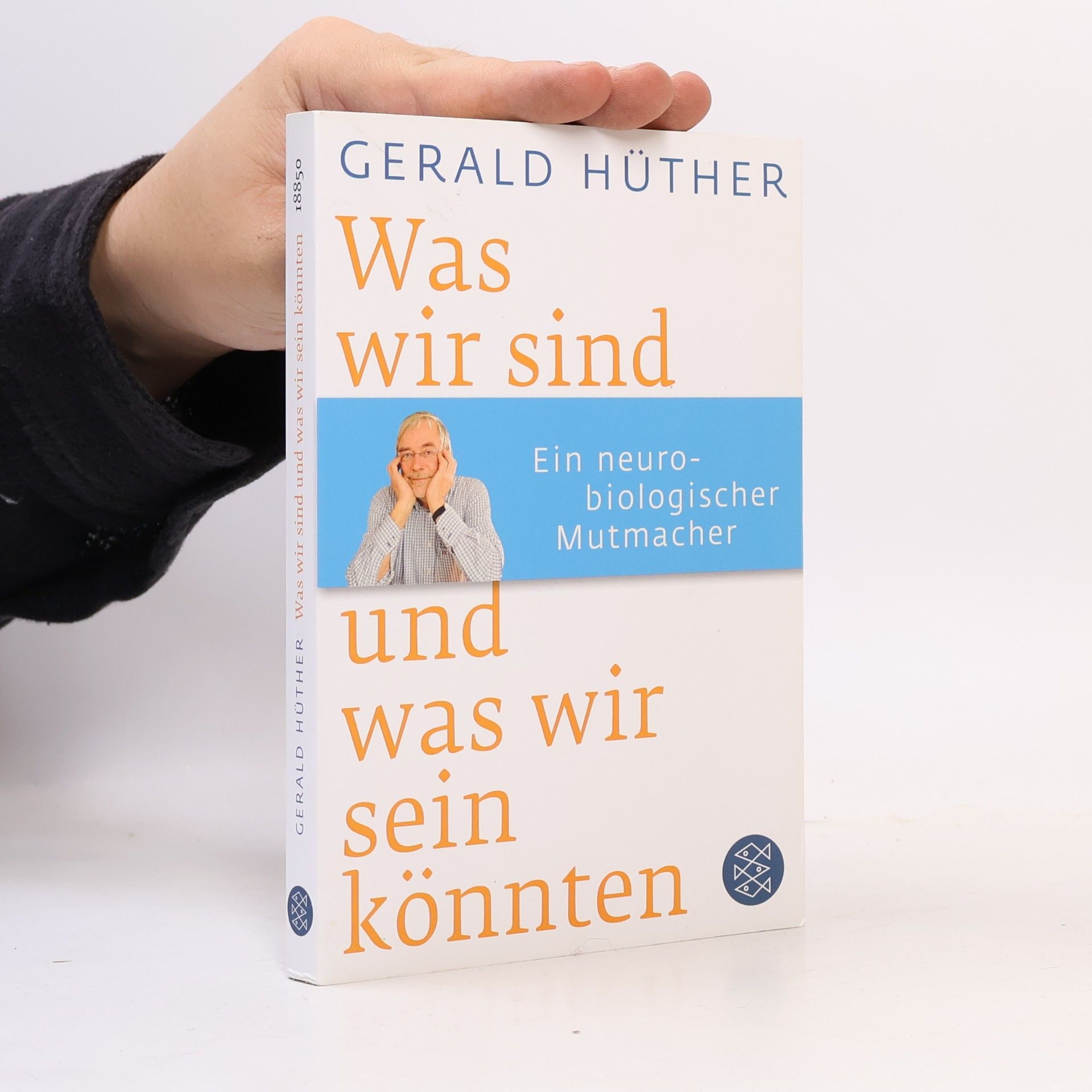 Gerald Hüther Was wir sind und was wir sein könnten