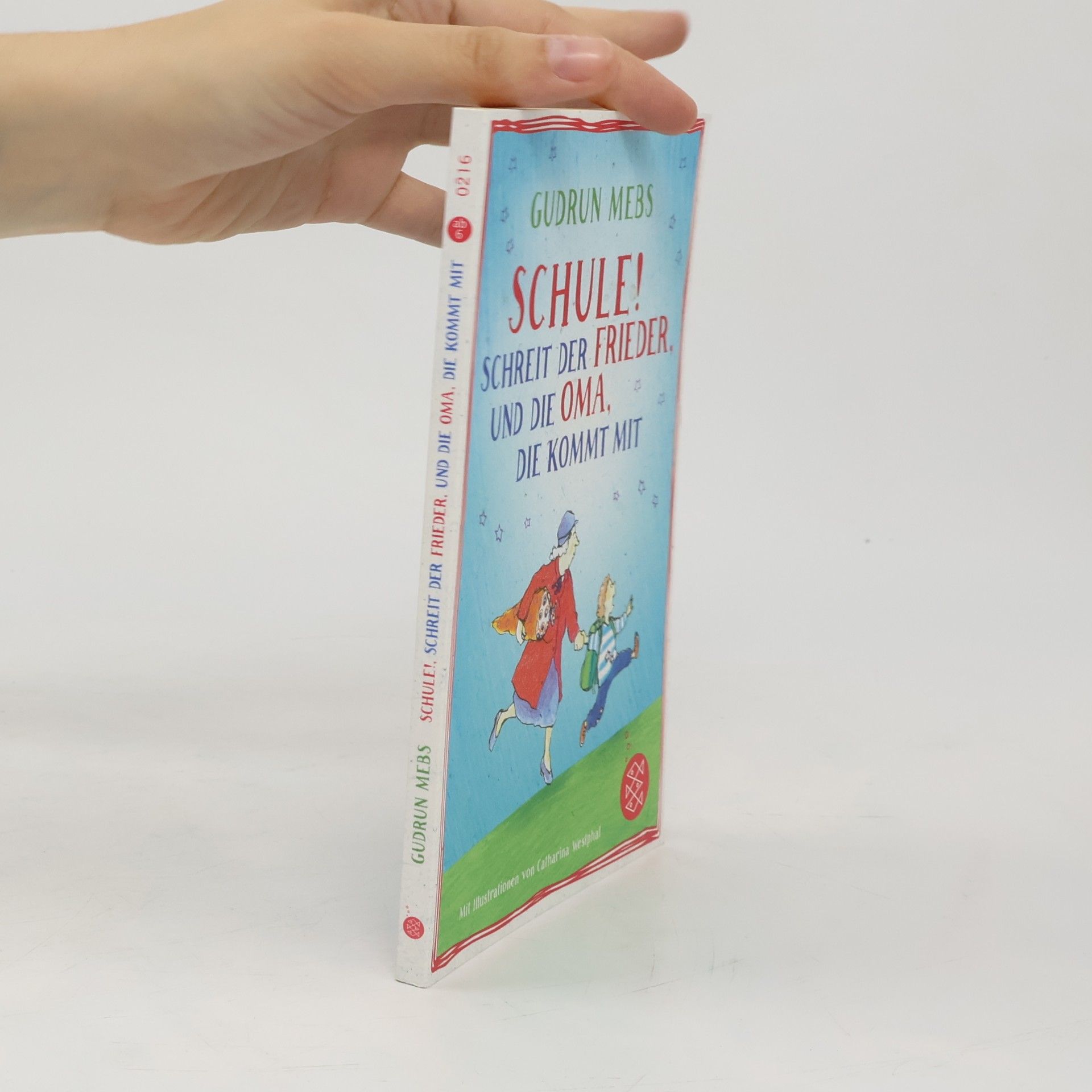Catharina Westphal 'Schule!', schreit der Frieder, und die Oma, die kommt mit