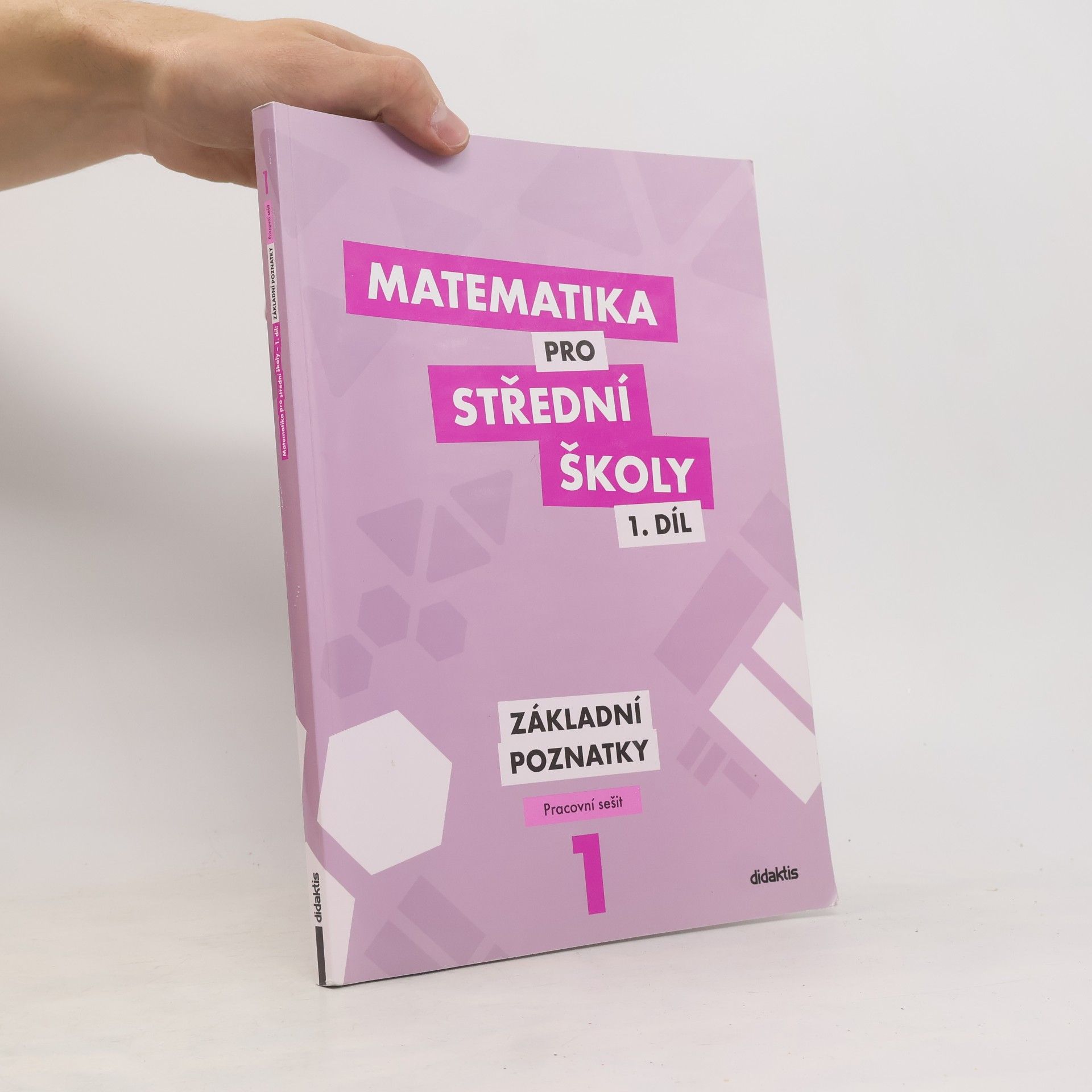 Peter Krupka Matematika pro střední školy 1. díl. Základní poznatky.