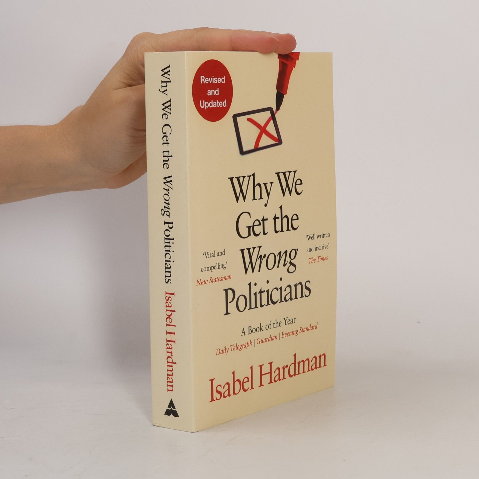 Isabel Hardman Why We Get the Wrong Politicians