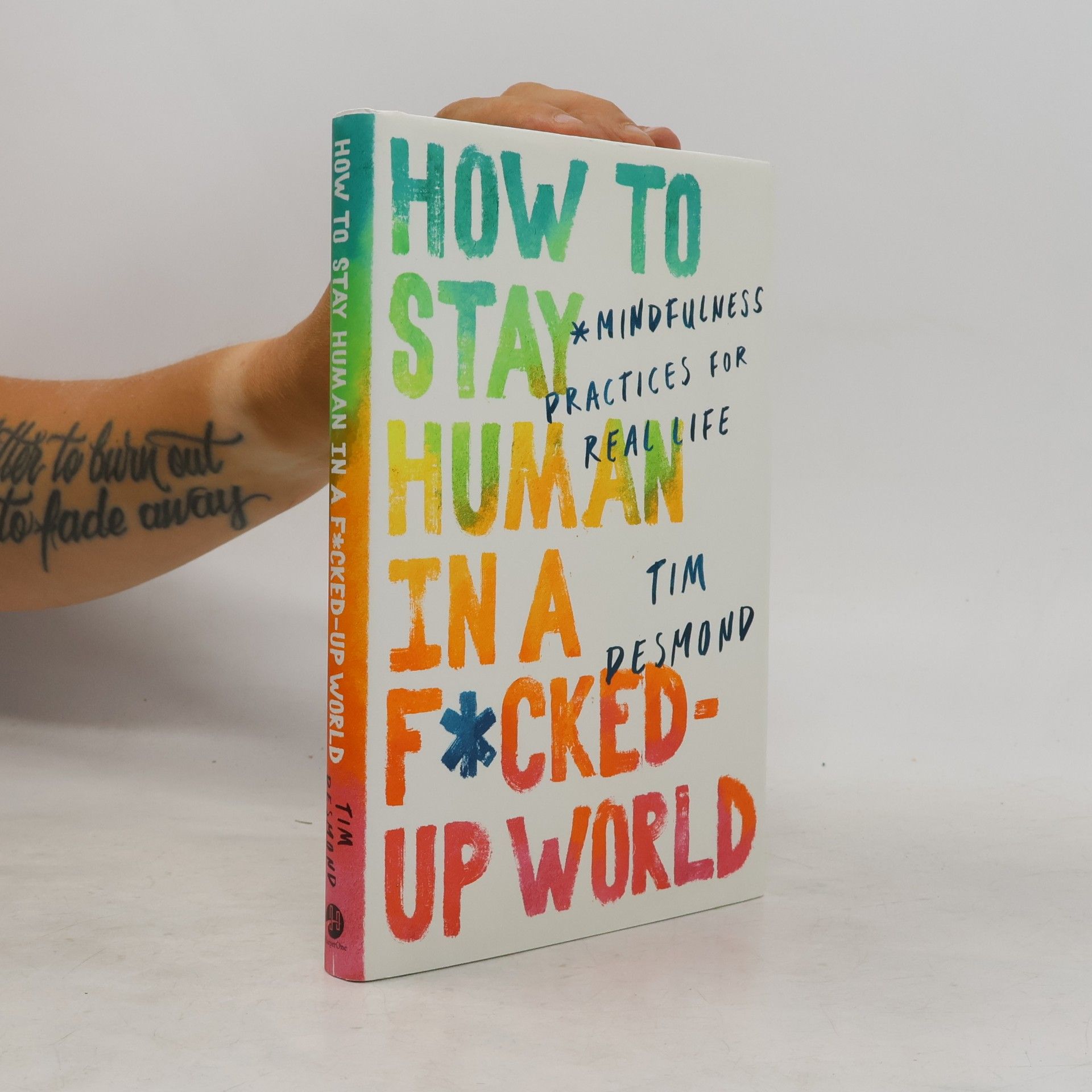 Tim Desmond How to Stay Human in a F*cked-Up World