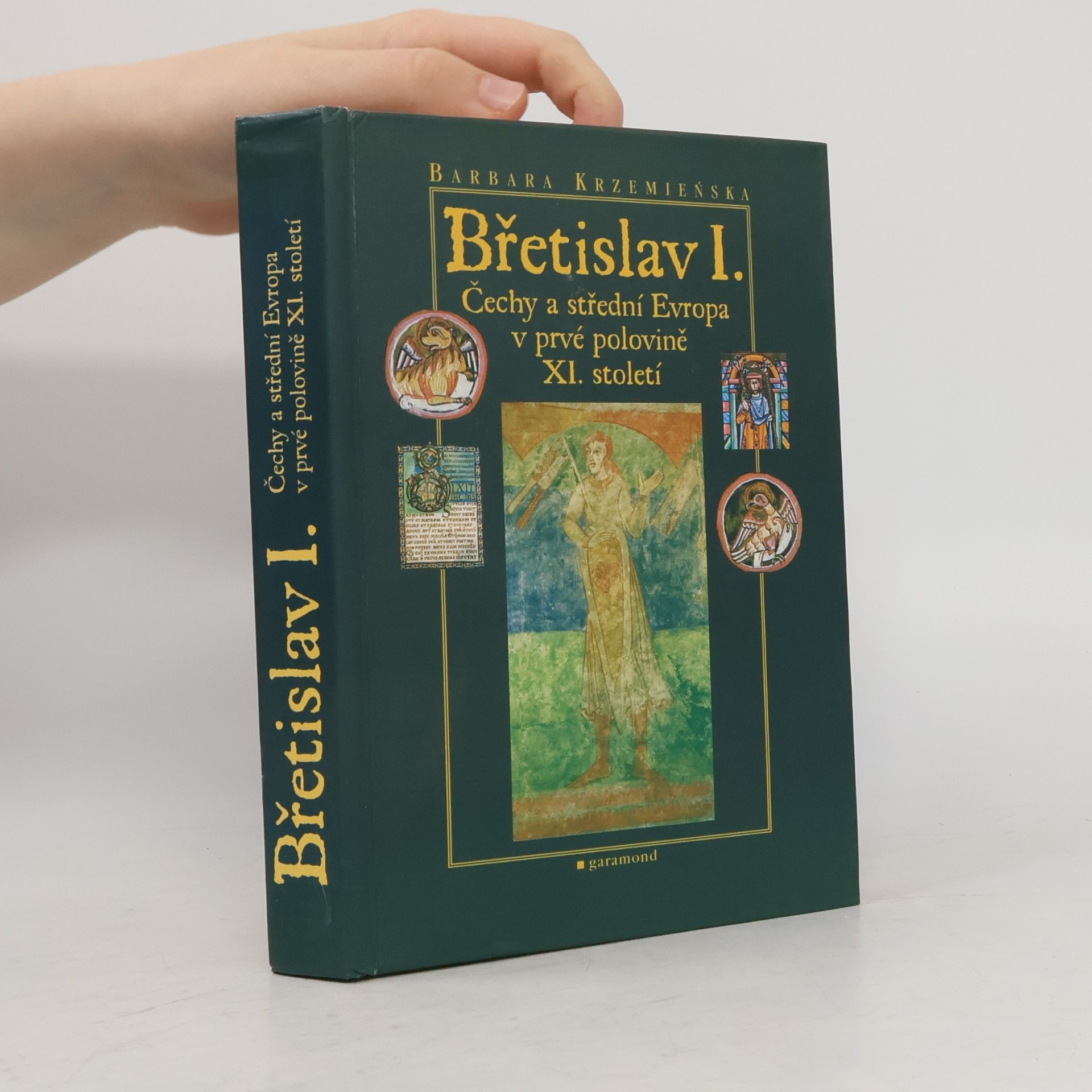 Barbara Krzemieńská Břetislav I. : Čechy a střední Evropa v prvé polovině XI. století