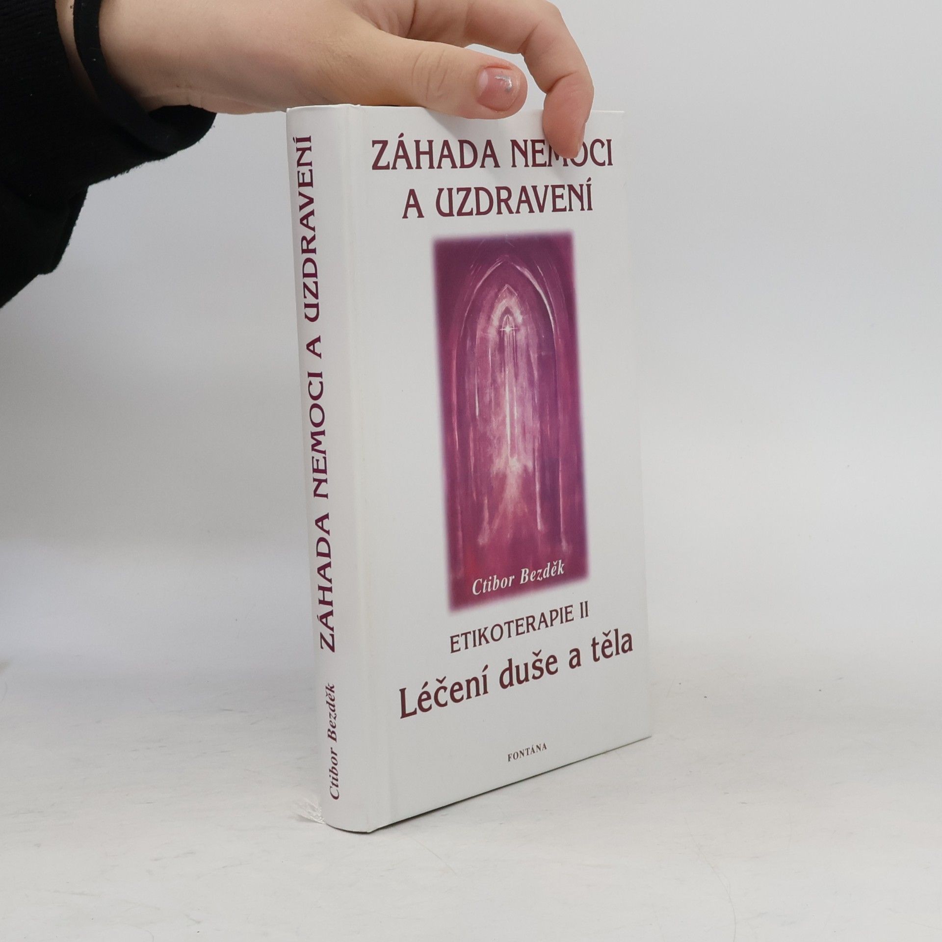 Ctibor Bezděk Záhada nemoci a uzdravení. Etikoterapie II