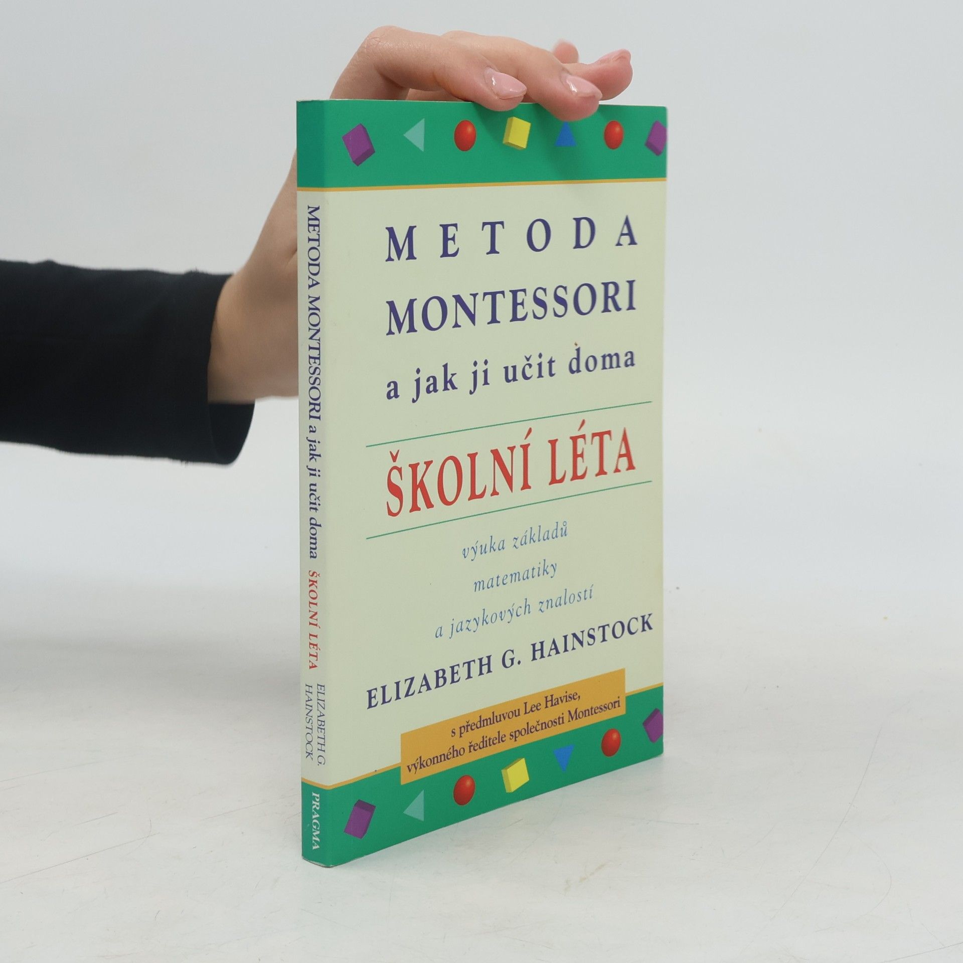 Elizabeth G. Hainstock Metoda Montessori a jak ji učit doma : školní léta