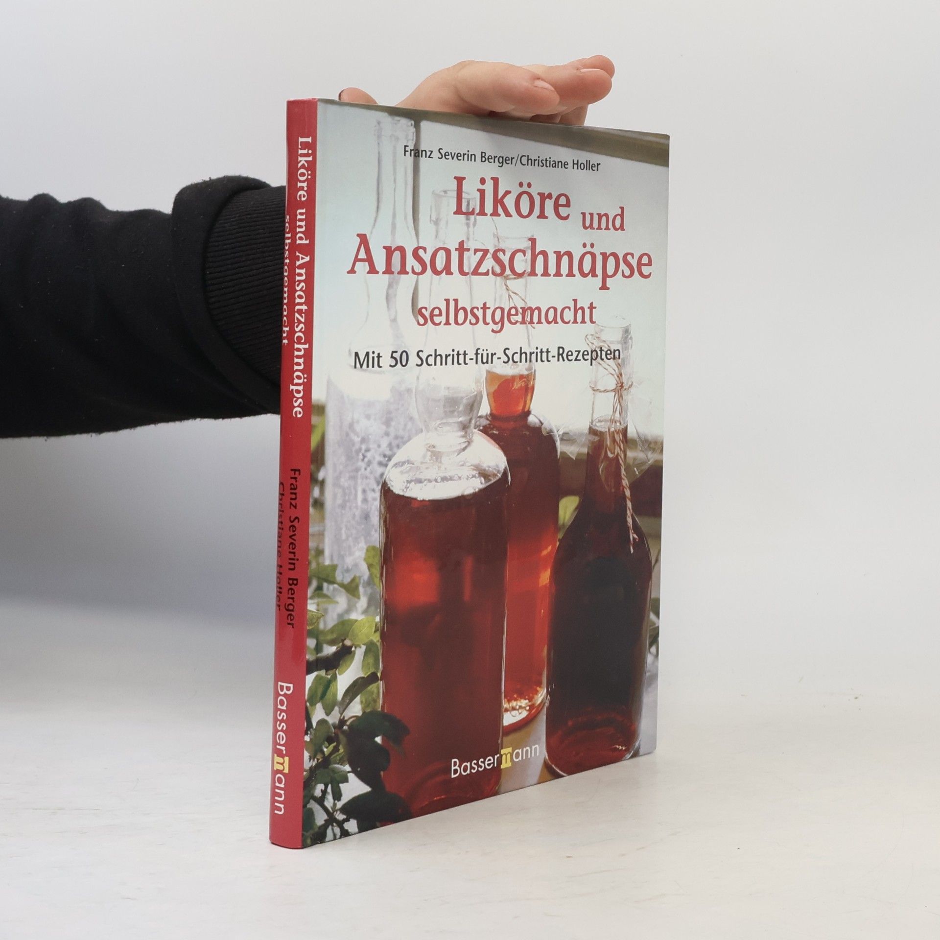 Franz Severin Berger Liköre und Ansatzschnäpse selbstgemacht