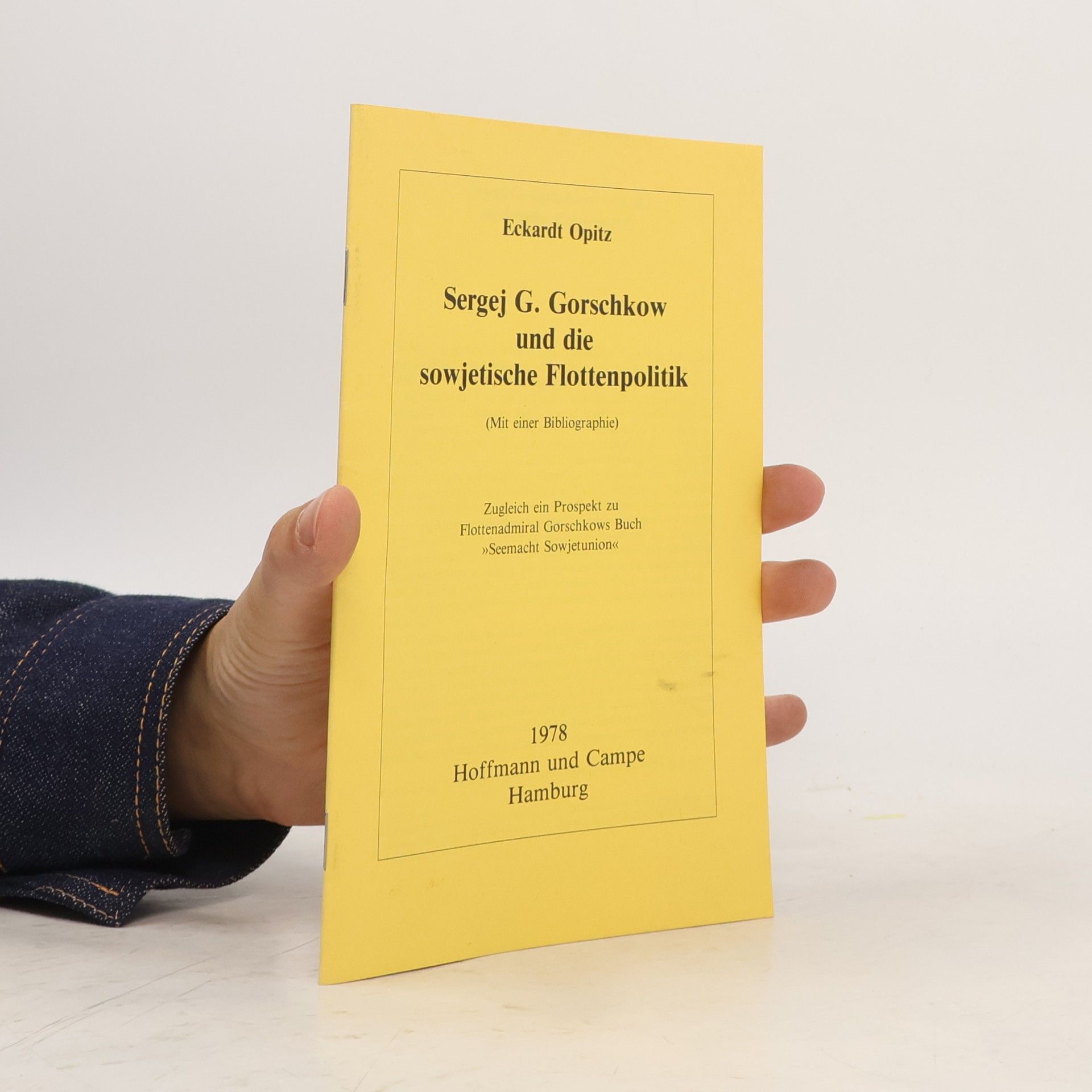 Eckardt Opitz Sergej G. Gorschkow und die sowjetische Flottenpolitik.