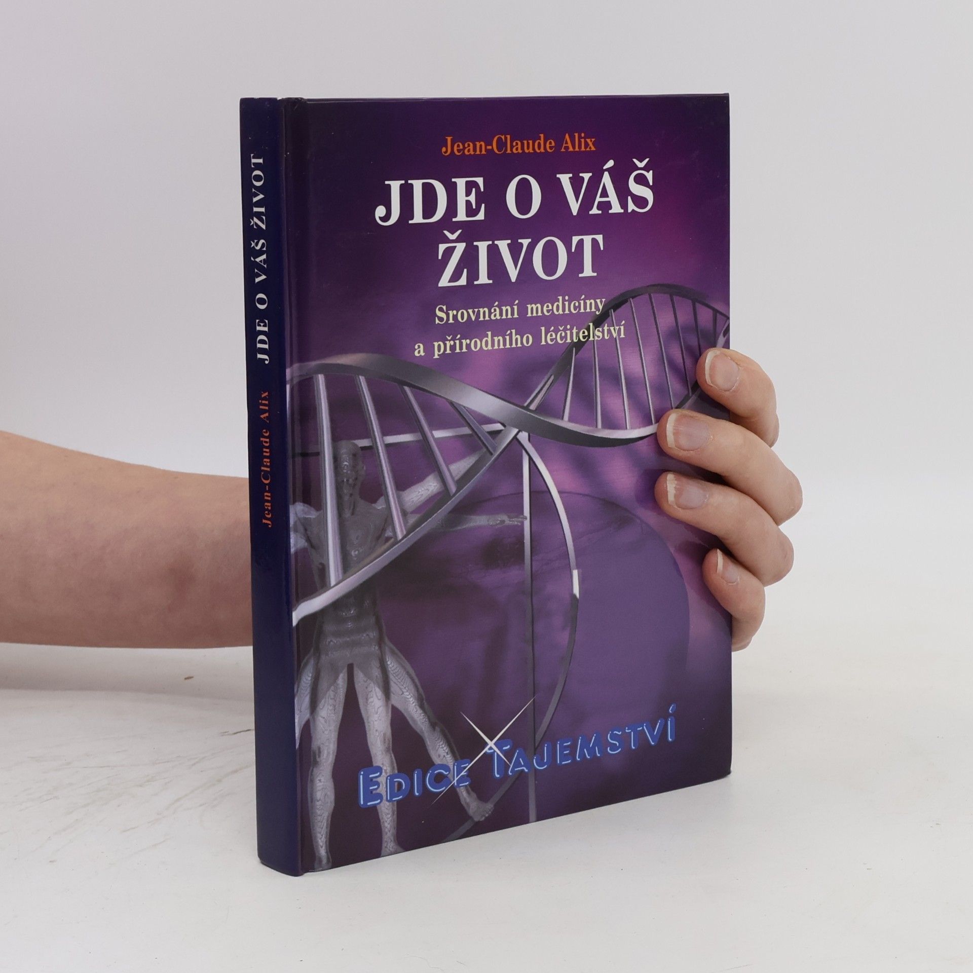 Jean Claude Alix Jde o váš život – Srovnání medicíny a přírodního léčitelství
