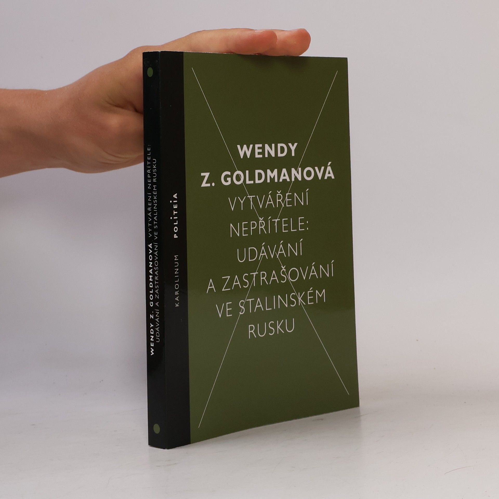 Wendy Z. Goldman Vytváření nepřítele: Udávání a zastrašování ve stalinském Rusku