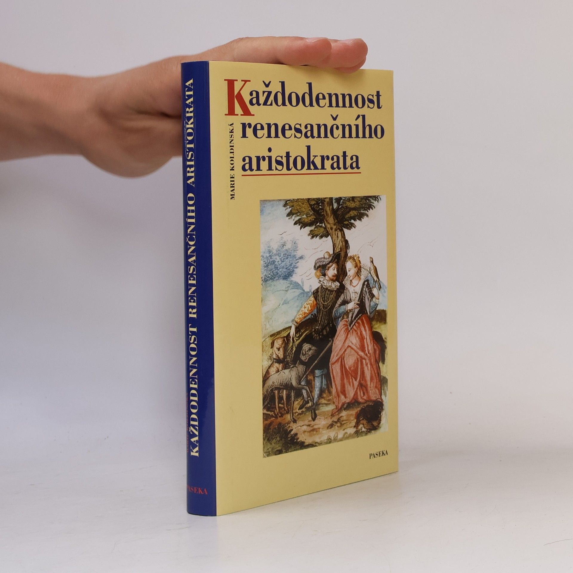 Marie Koldinská Každodennost renesančního aristokrata