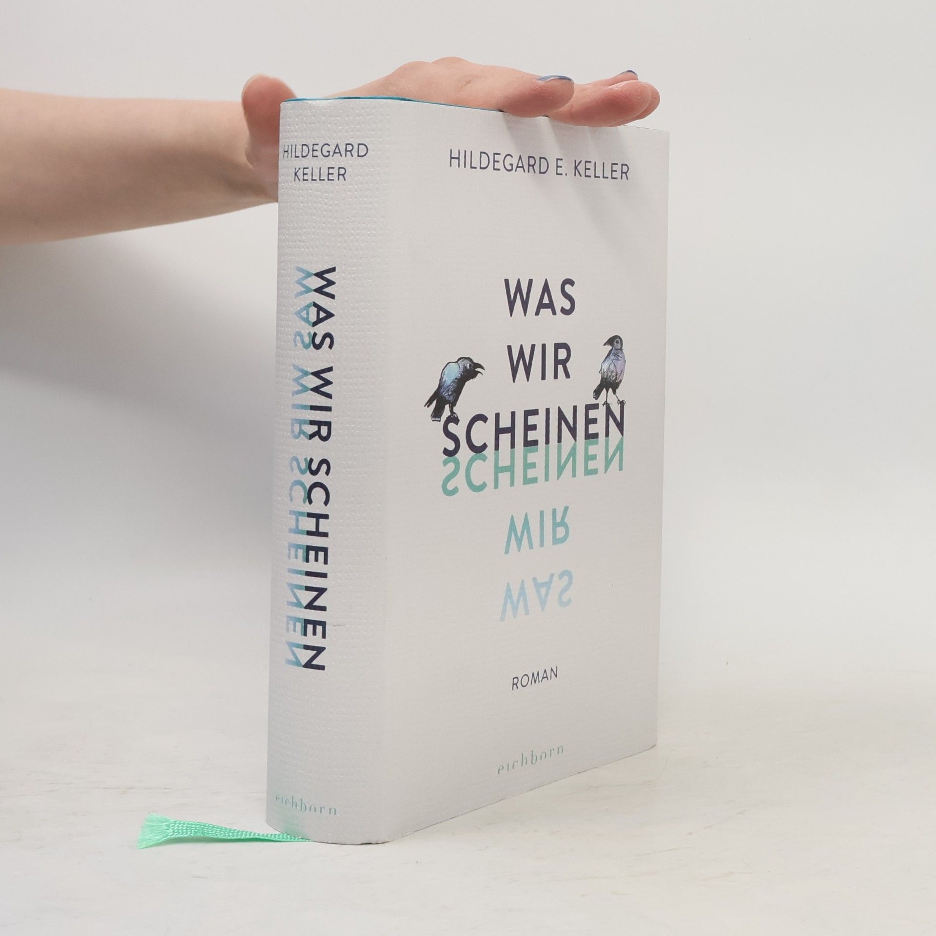 Hildegard Elisabeth Keller Was wir scheinen