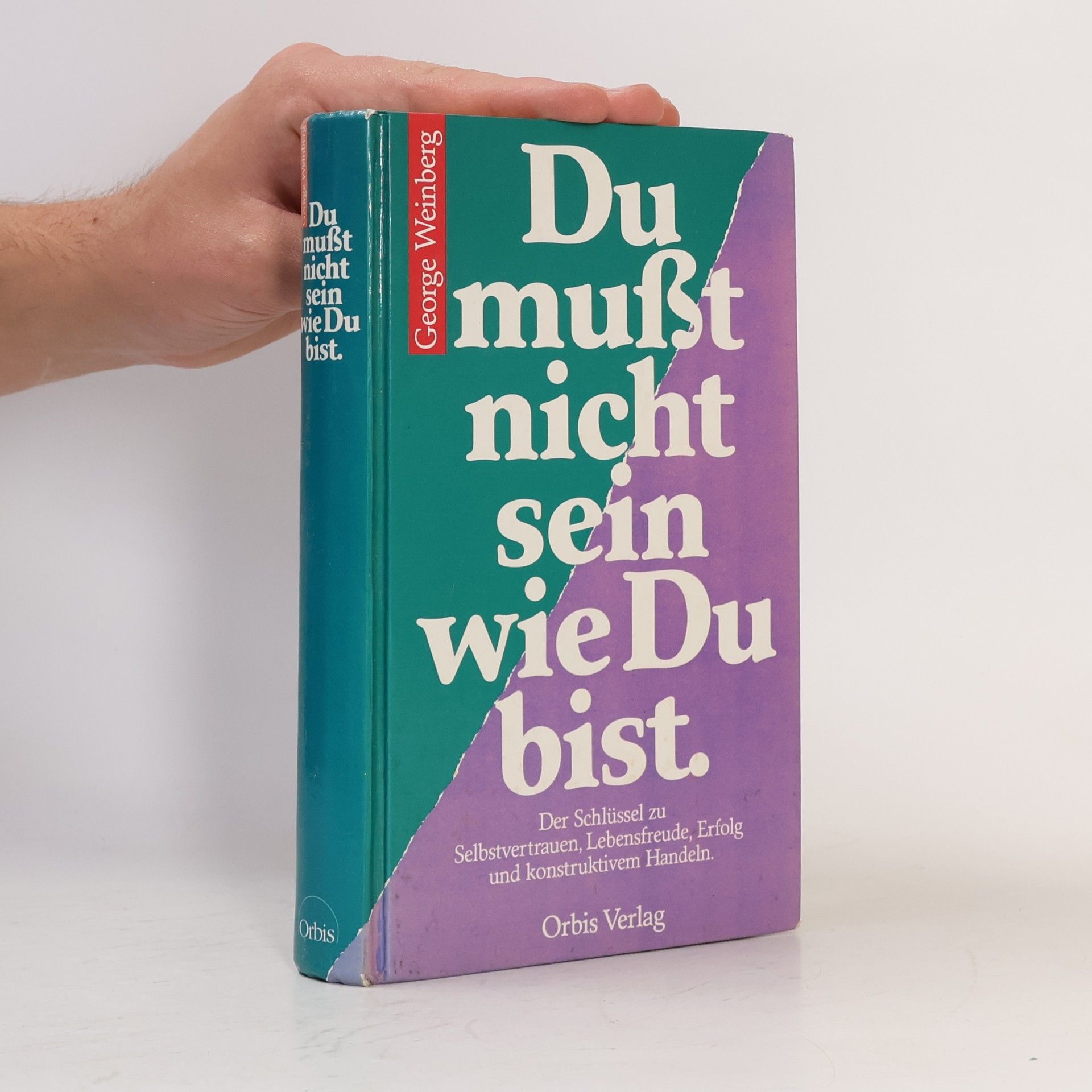 George Weinberg Du musst nicht sein wie Du bist