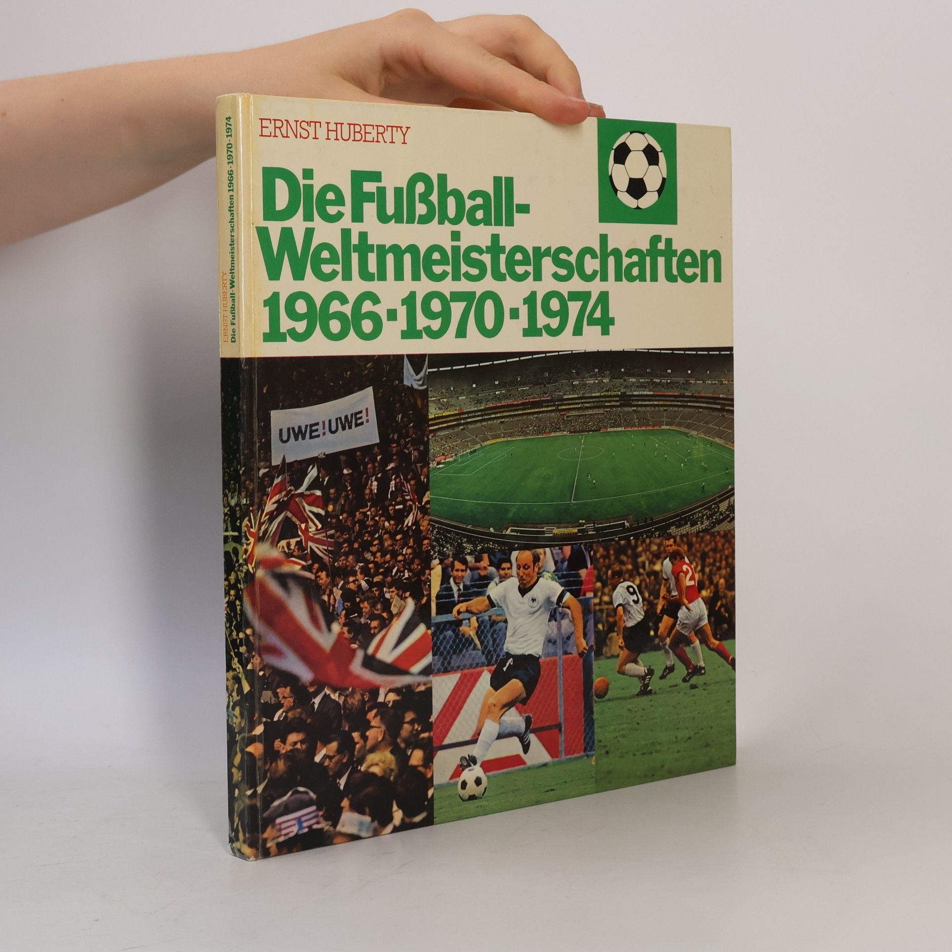 Ernst Huberty Die Fußball Weltmeisterschaften 1966-1970-1974