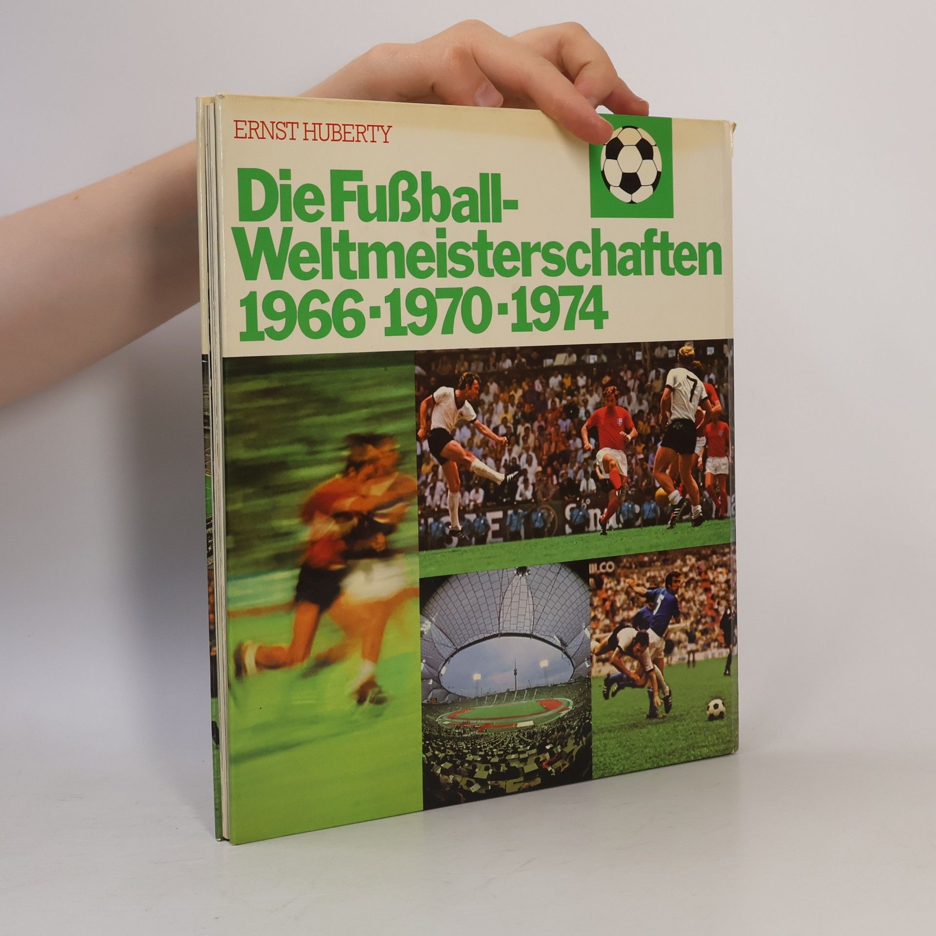 Ernst Huberty Die Fußball Weltmeisterschaften 1966-1970-1974