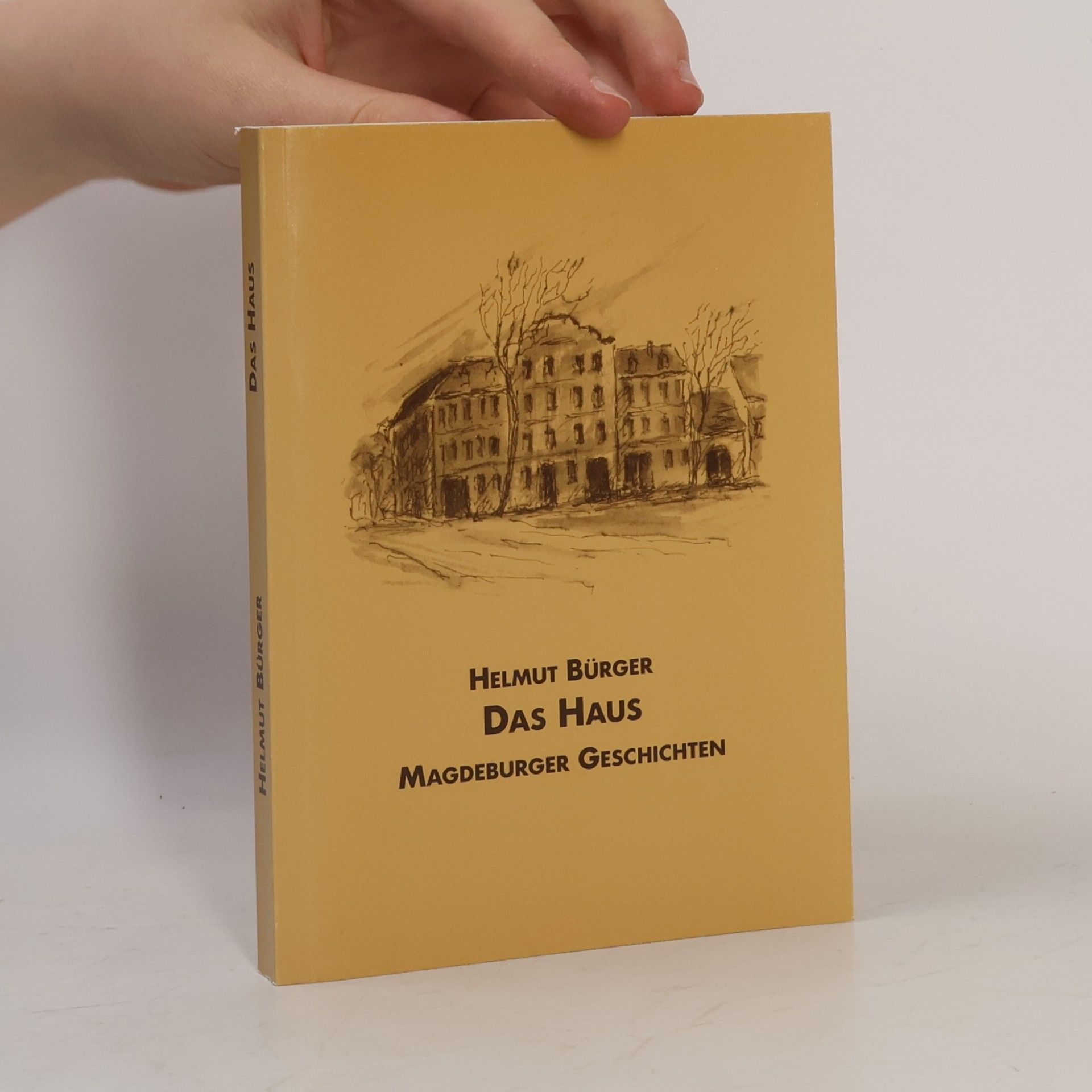 Das Haus: Magdeburger Geschichten oder Aus dem Leben eines gewöhnlichen Bürgers