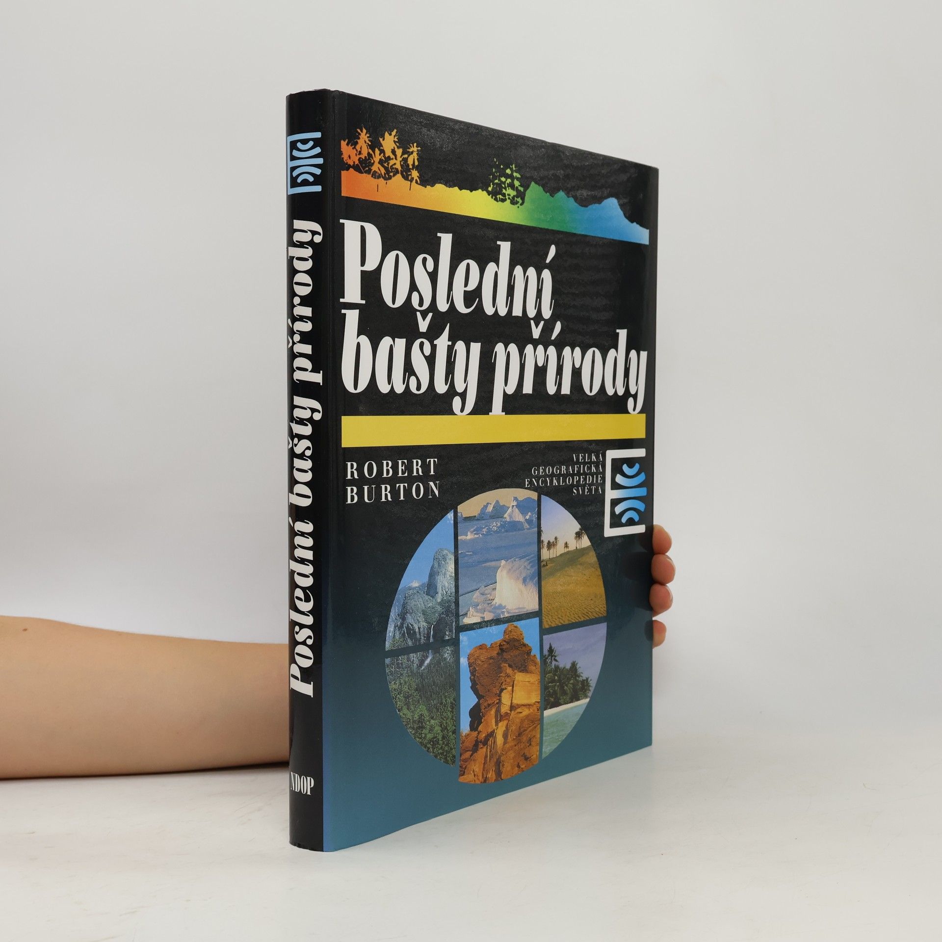 Robert Burton Poslední bašty přírody : velká geografická encyklopedie světa