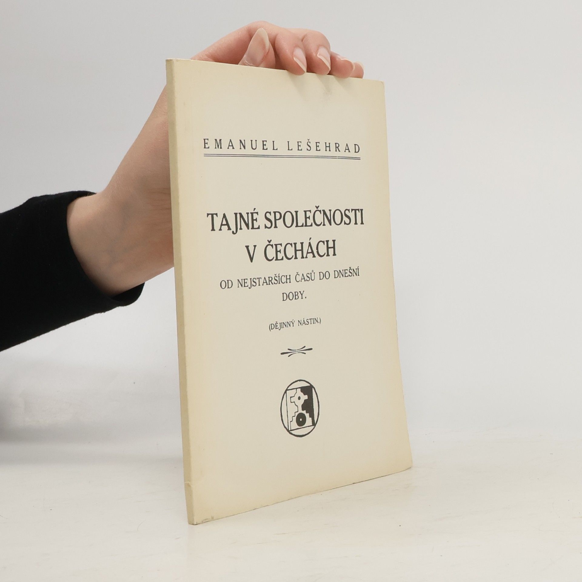 Lešehrad Emanuel Tajné společnosti v Čechách od nejstarších časů do dnešní doby