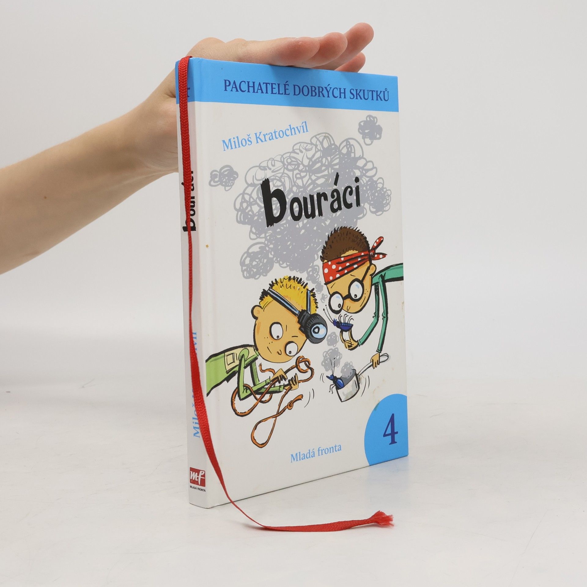 Pachatelé dobrých skutků. 4, Bouráci