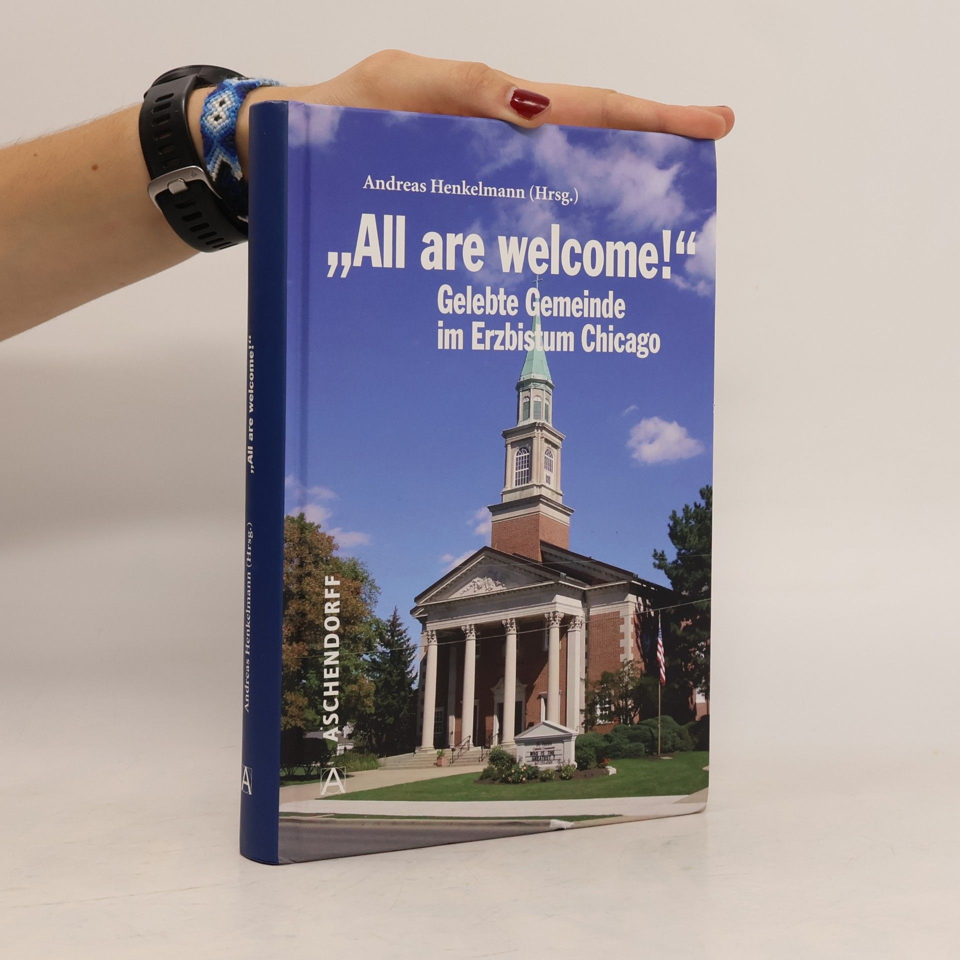 Andreas Henkelmann "All Are Welcome!" - Gelebte Gemeinde im Erzbistum Chicago