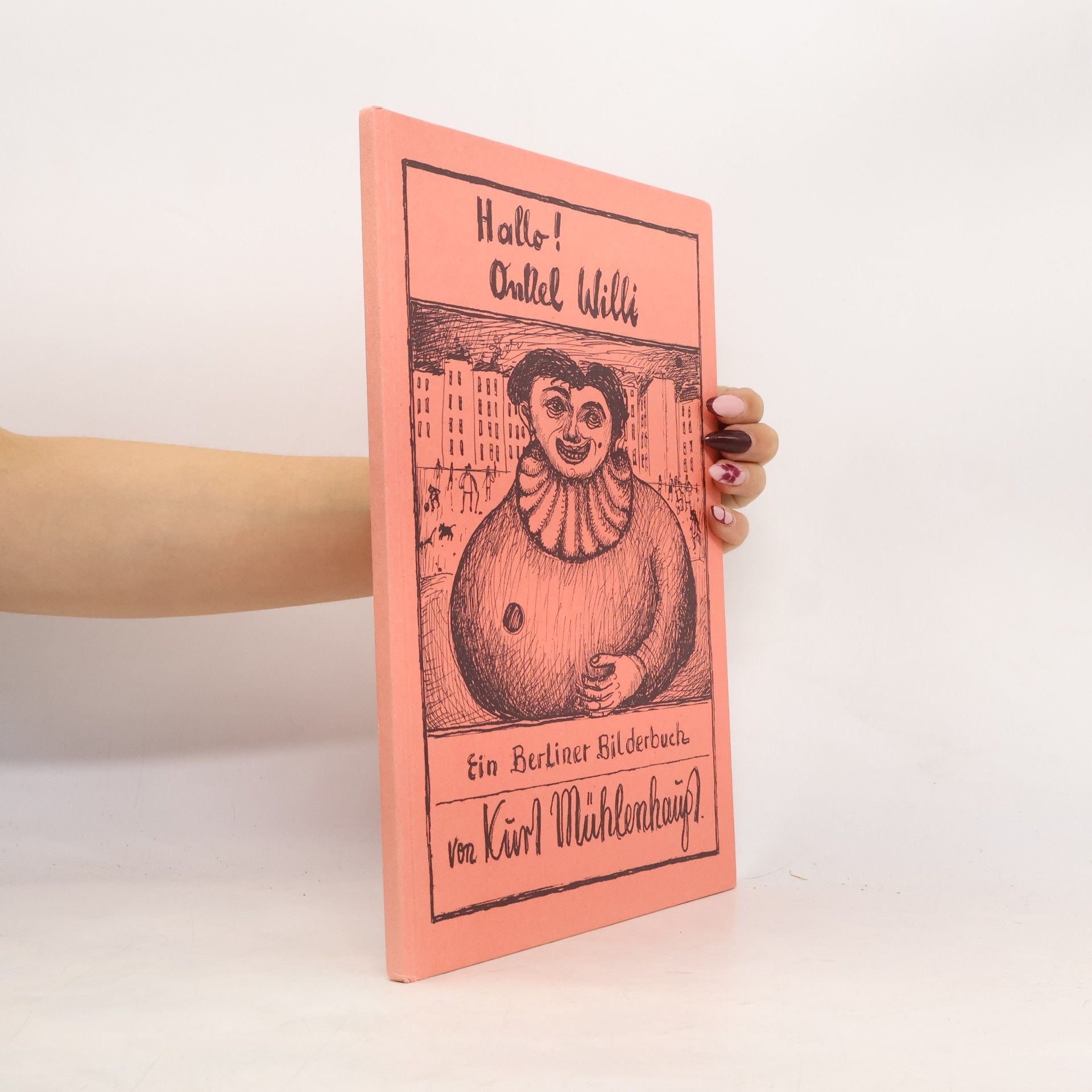 Kurt Mühlenhaupt Hallo! Onkel Willi. Ein Berliner Bilderbuch
