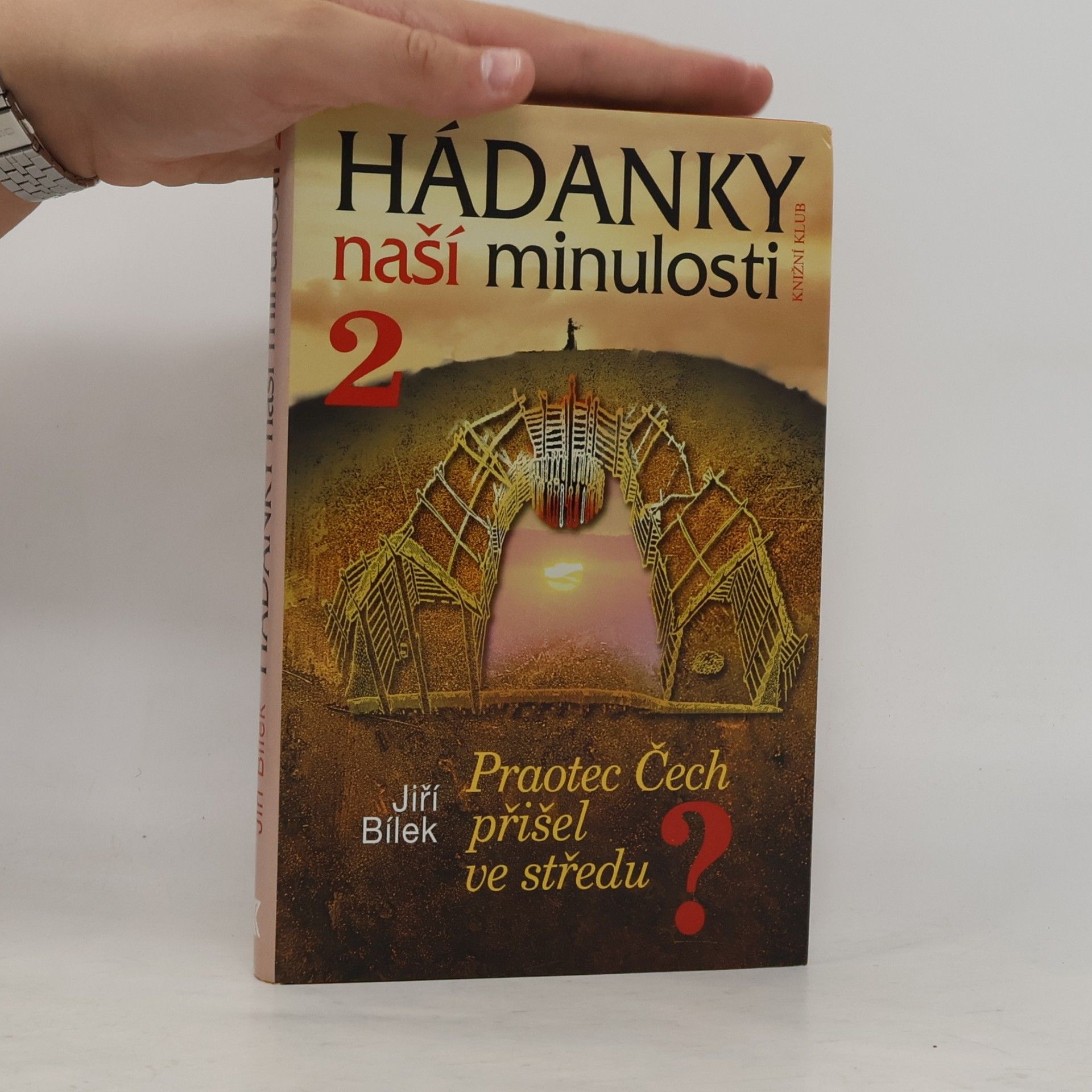 Jiří Bílek Hádanky naší minulosti 2. Praotec Čech přišel ve středu?