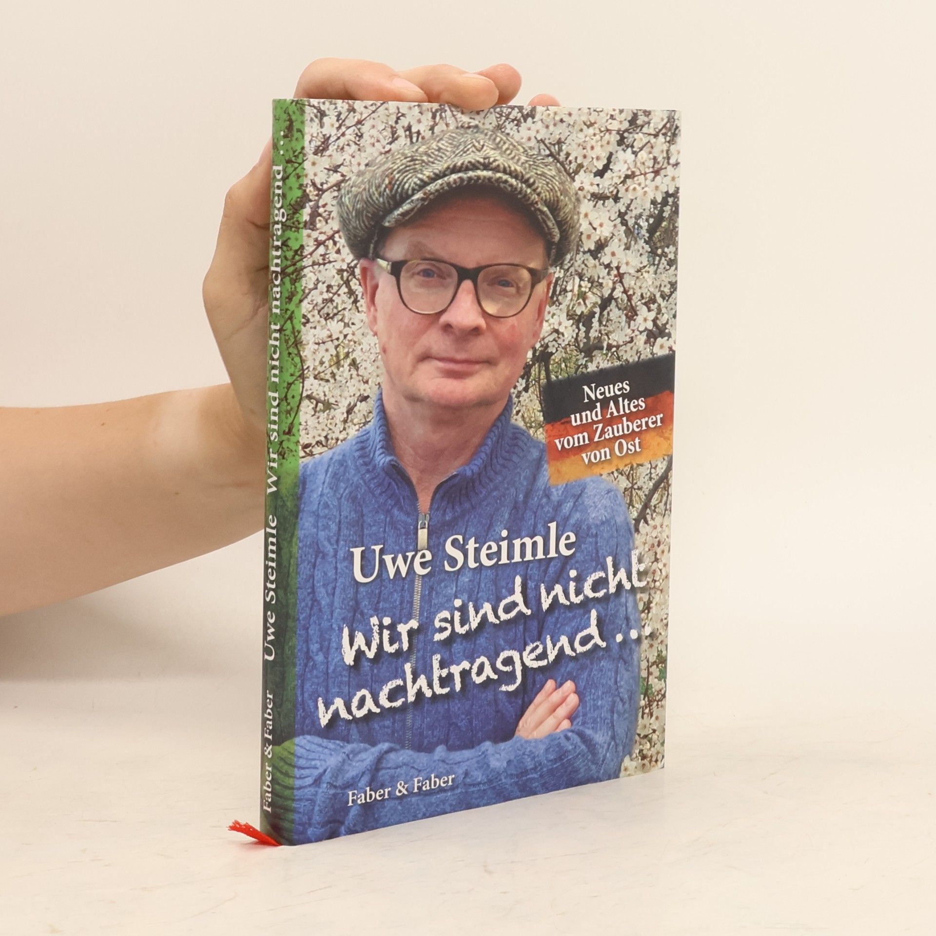 Uwe Steimle Wir sind nicht nachtragend ..., wir vergessen aber auch nichts.
