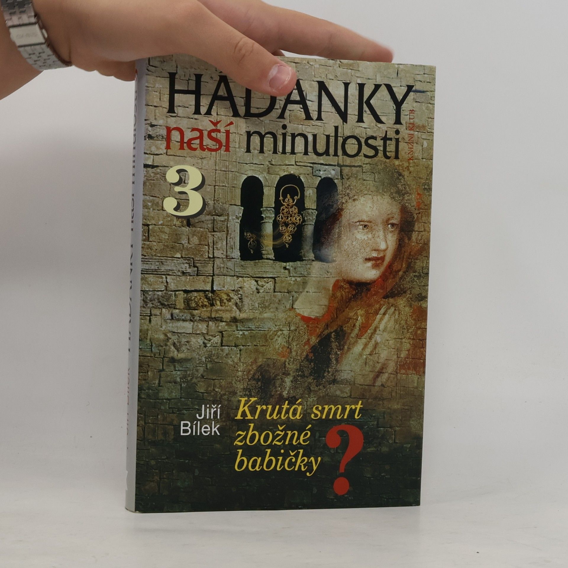 Jiří Bílek Hádanky naší minulosti 3