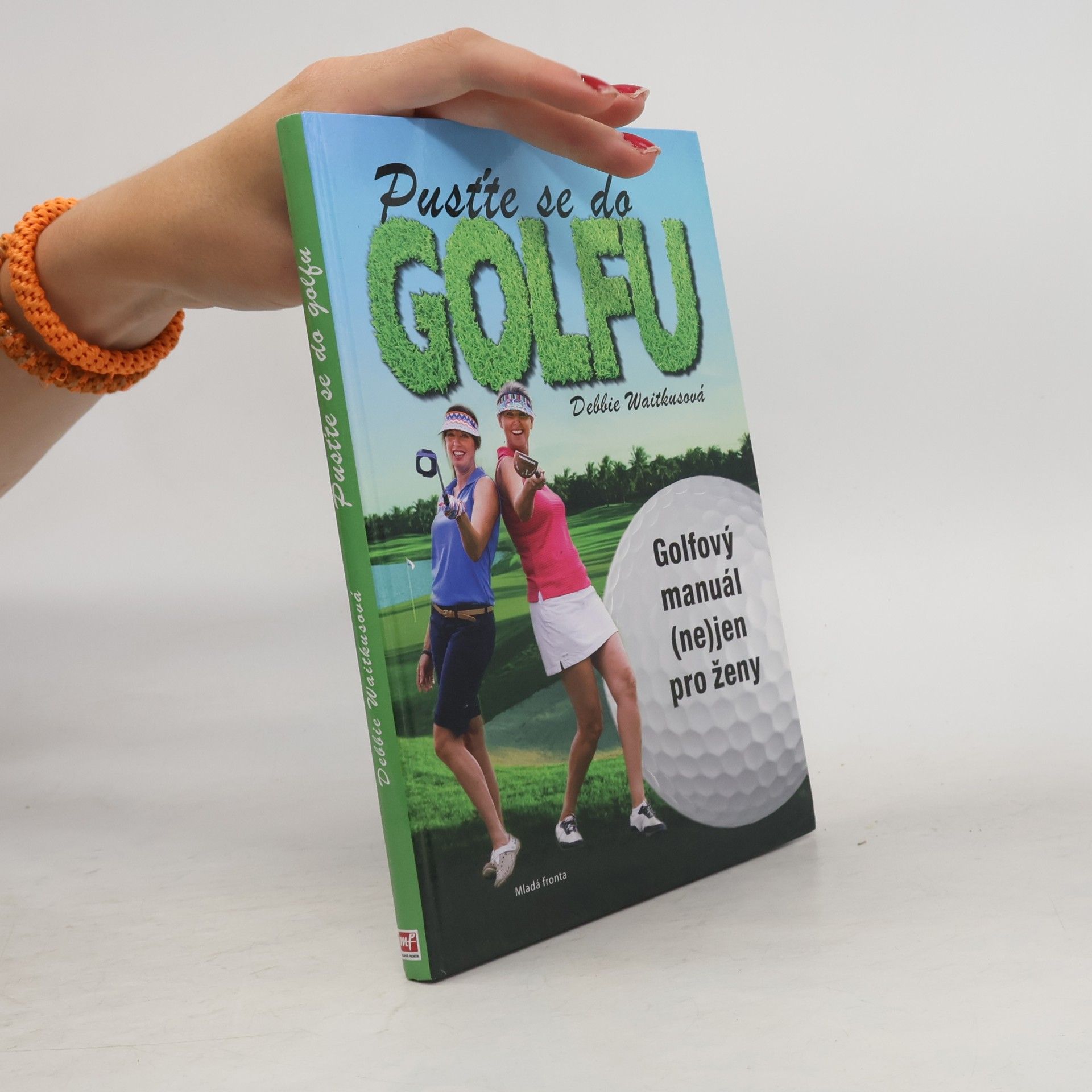 Lukáš Trnka Pusťte se do golfu! Golfový manuál (ne)jen pro ženy