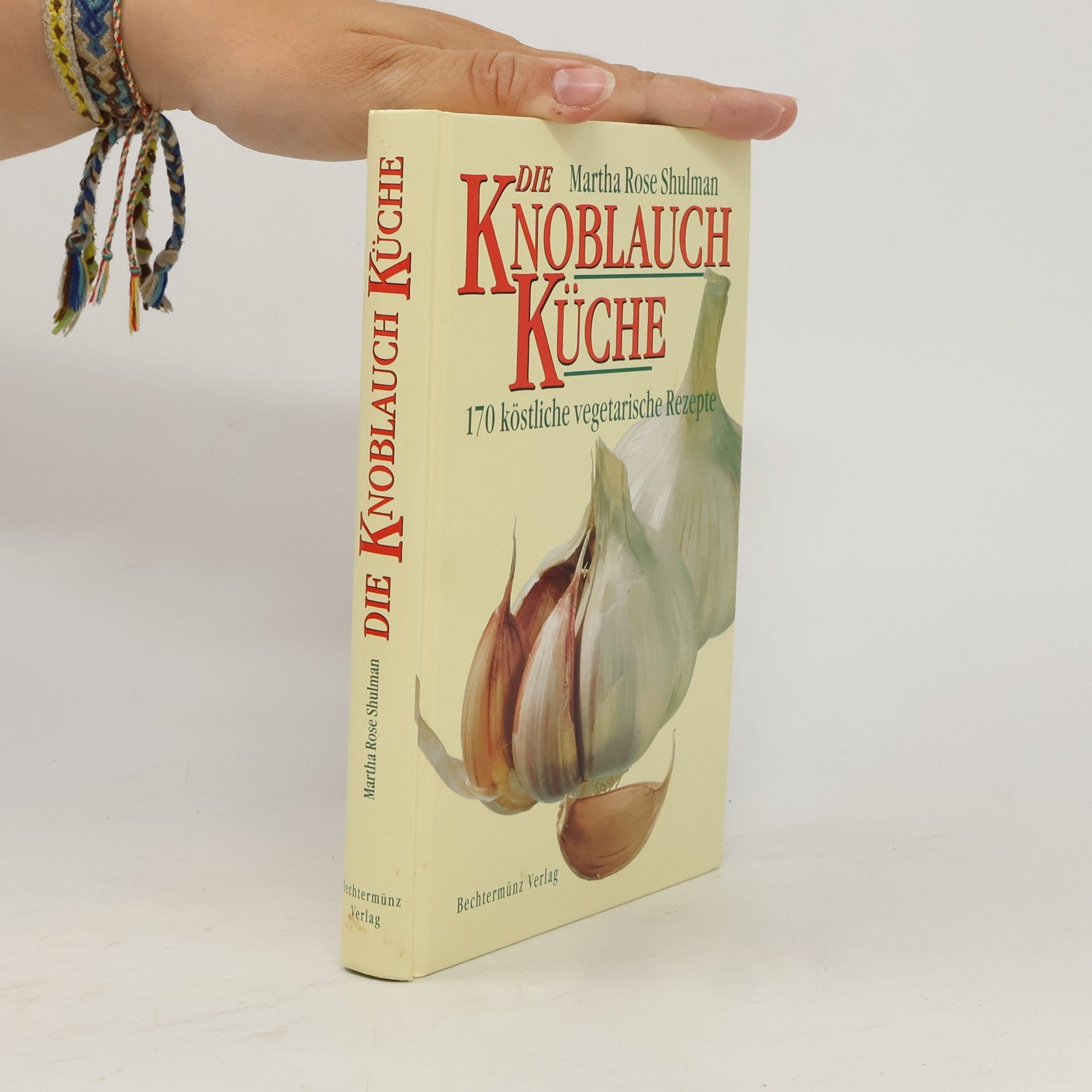 Martha Rose Shulman Die Knoblauch-Küche