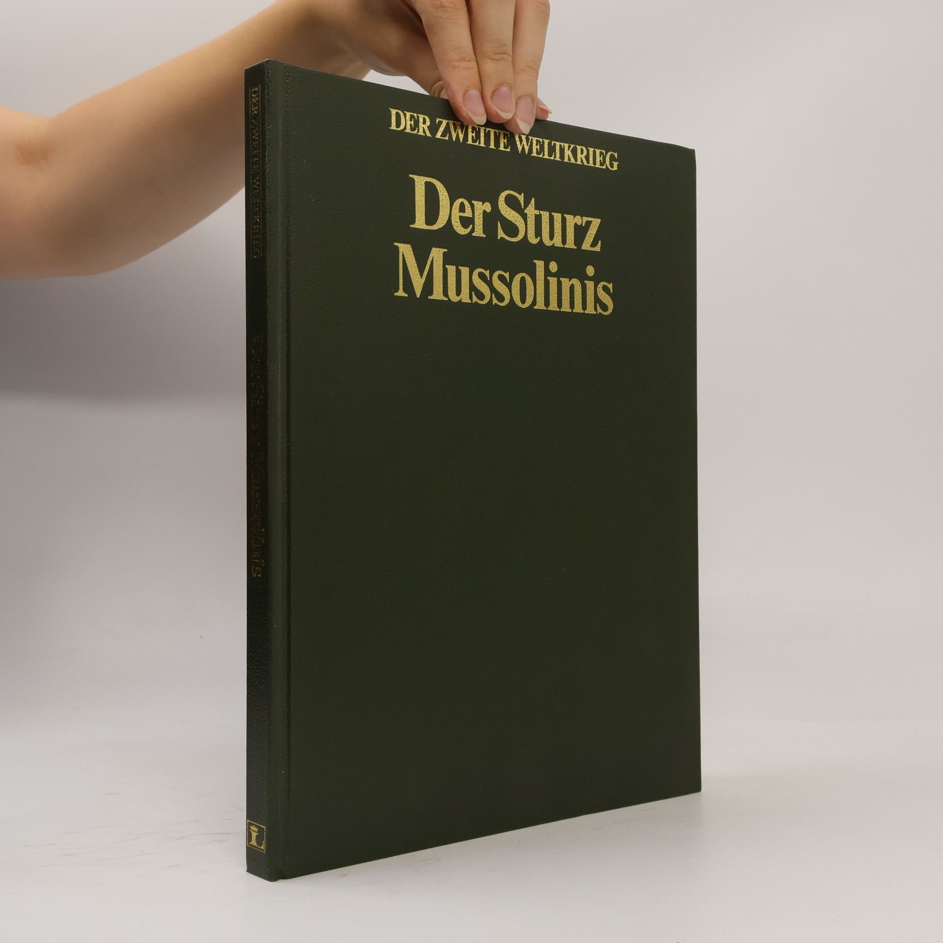 Autorenkollektiv Der Zweite Weltkrieg. Der Sturz Mussolinis
