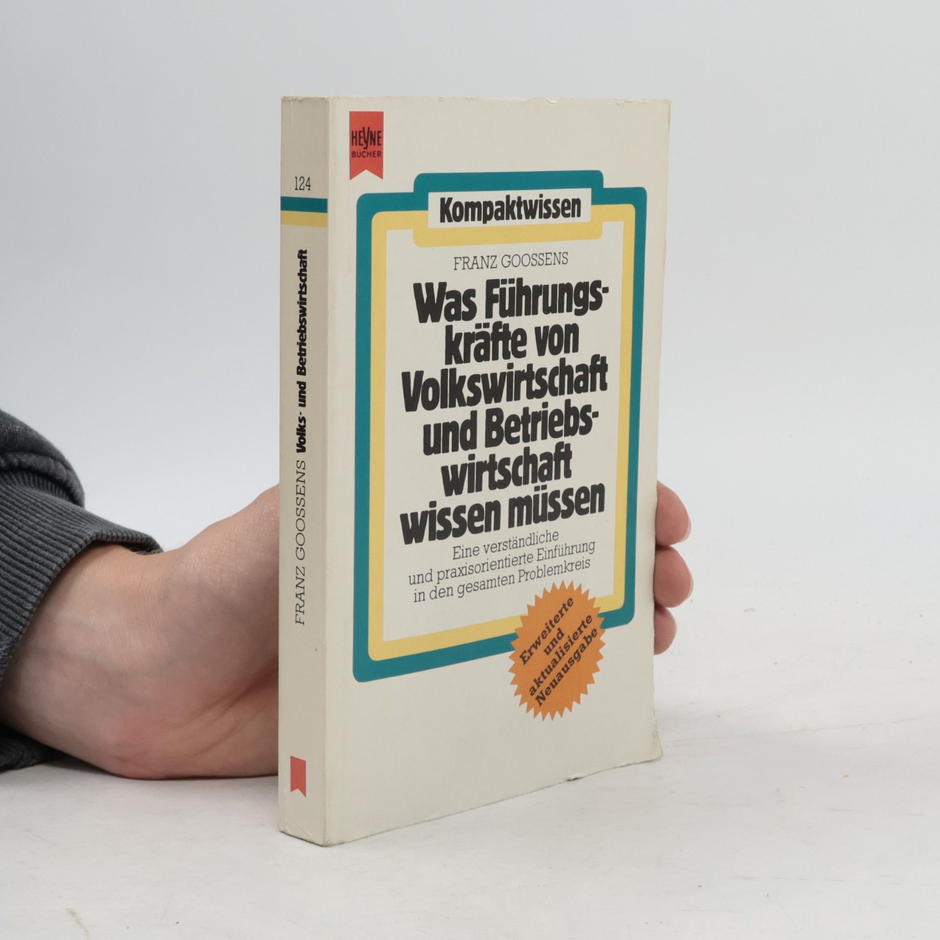 Franz Goossens Was Führungskräfte von Volkswirtschaft und Betriebswirtschaft wissen müssen
