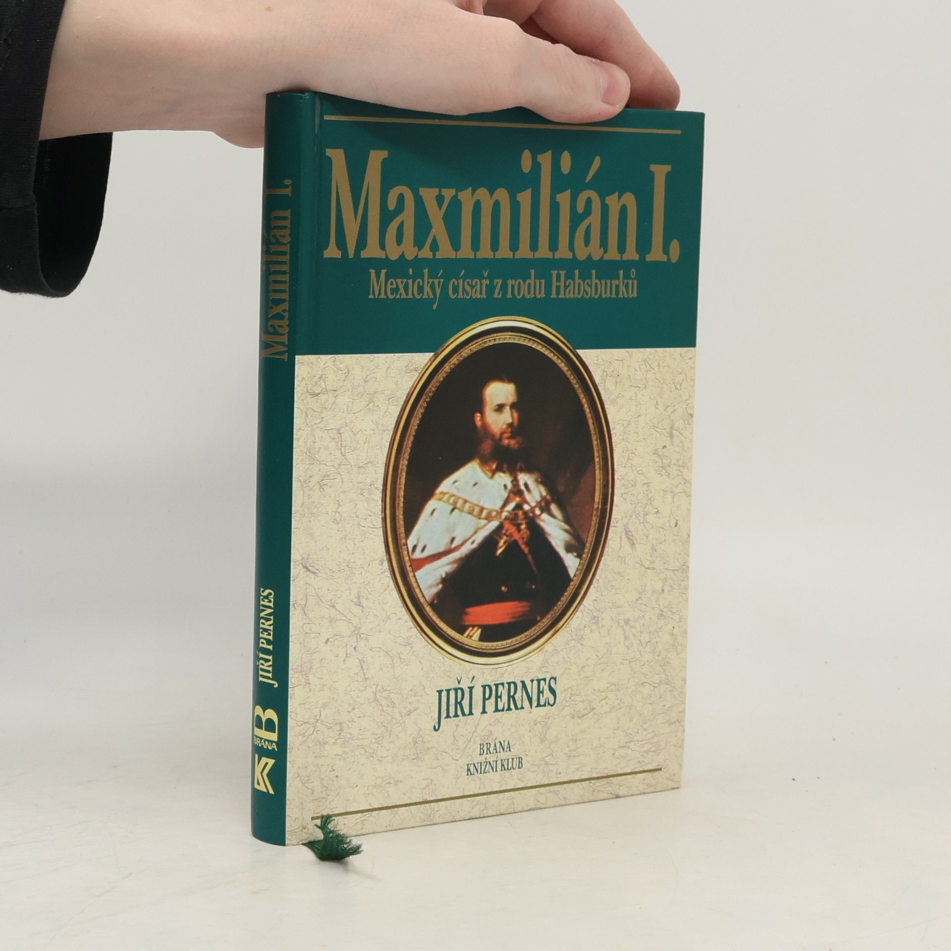 Jiří Pernes Maxmilián I. : mexický císař z rodu Habsburků