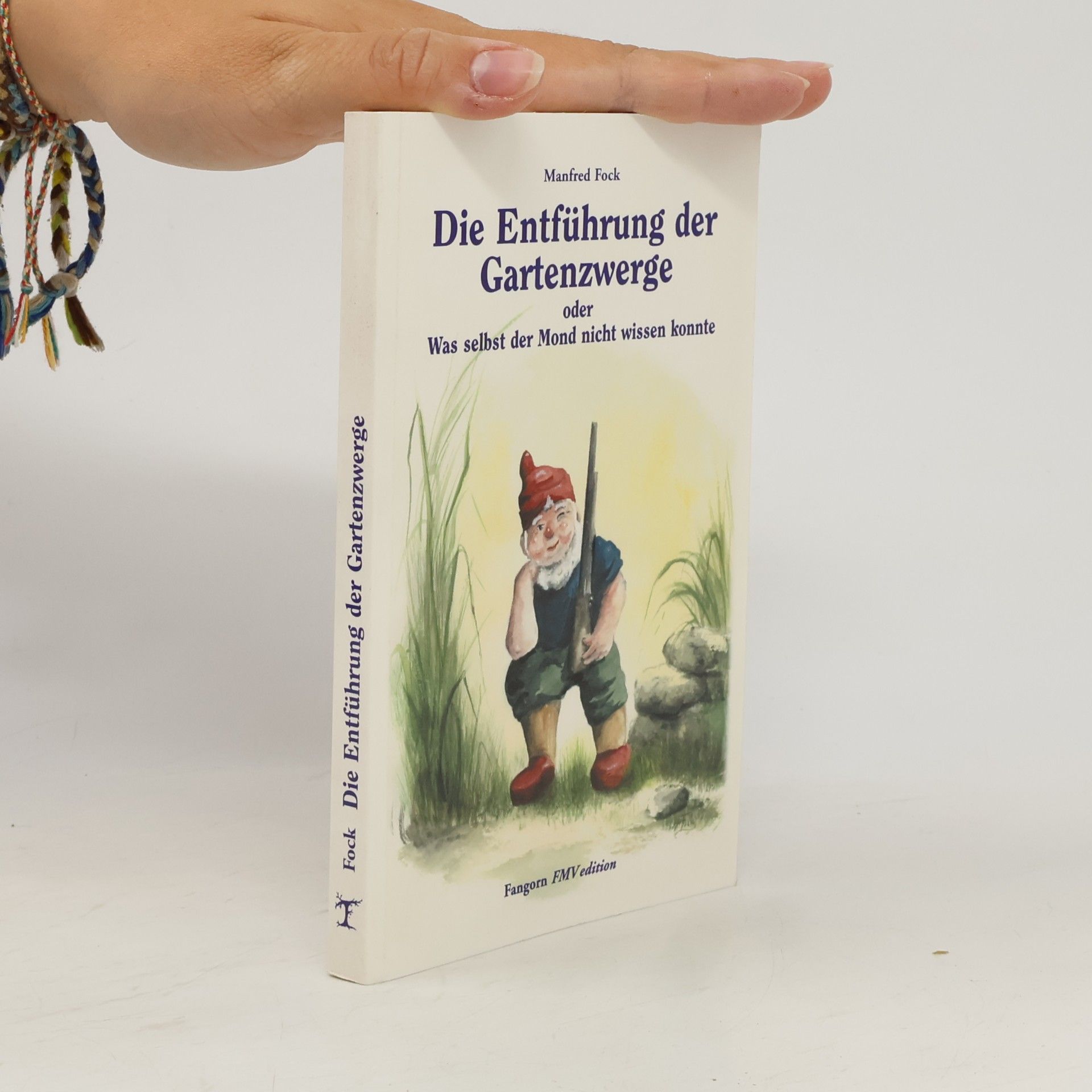 Manfred Fock Die Entführung der Gartenzwerge: oder was selbst der Mond nicht wissen konnte