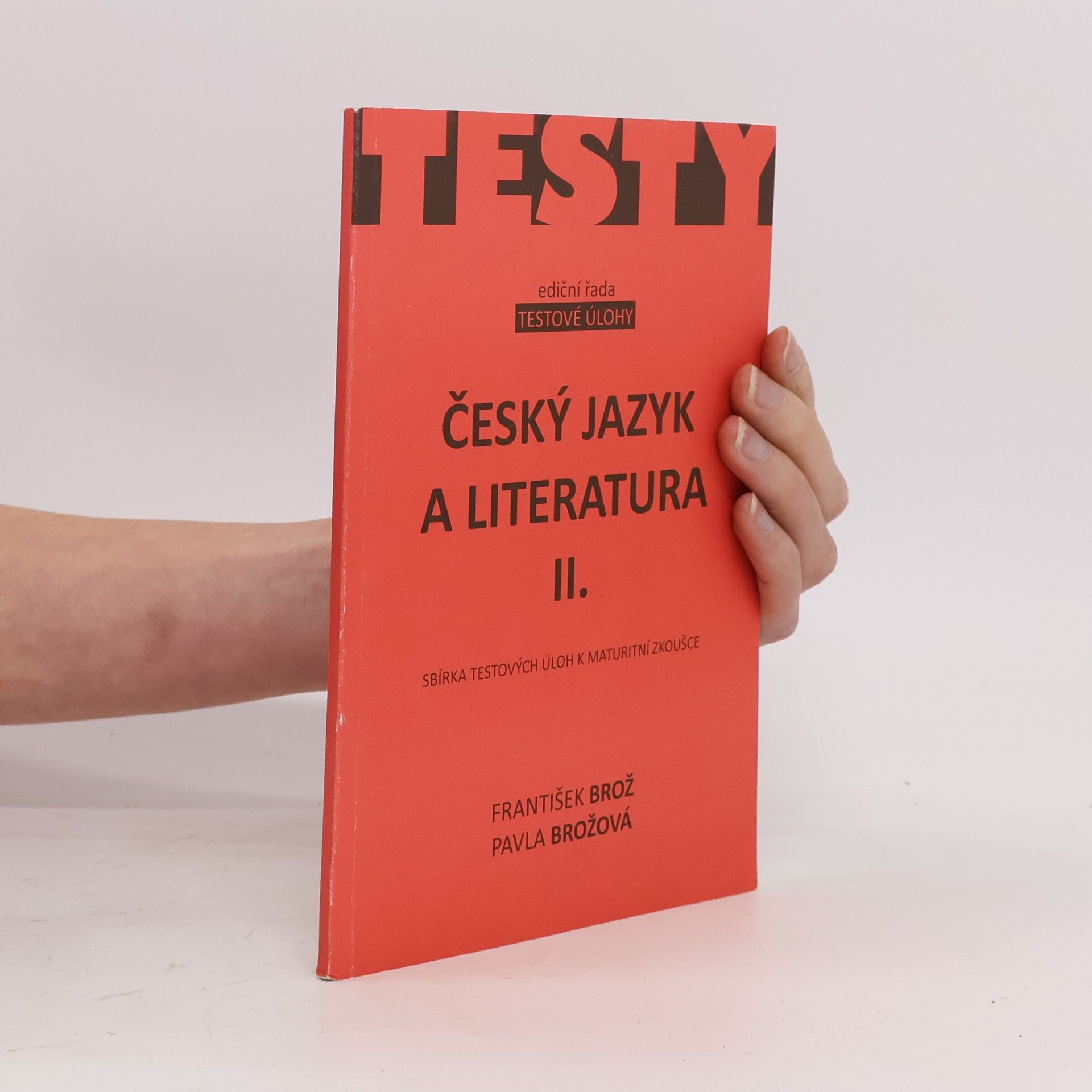 Pavla Brožová Český jazyk a literatura. II. Sbírka testových úloh k maturitní zkoušce