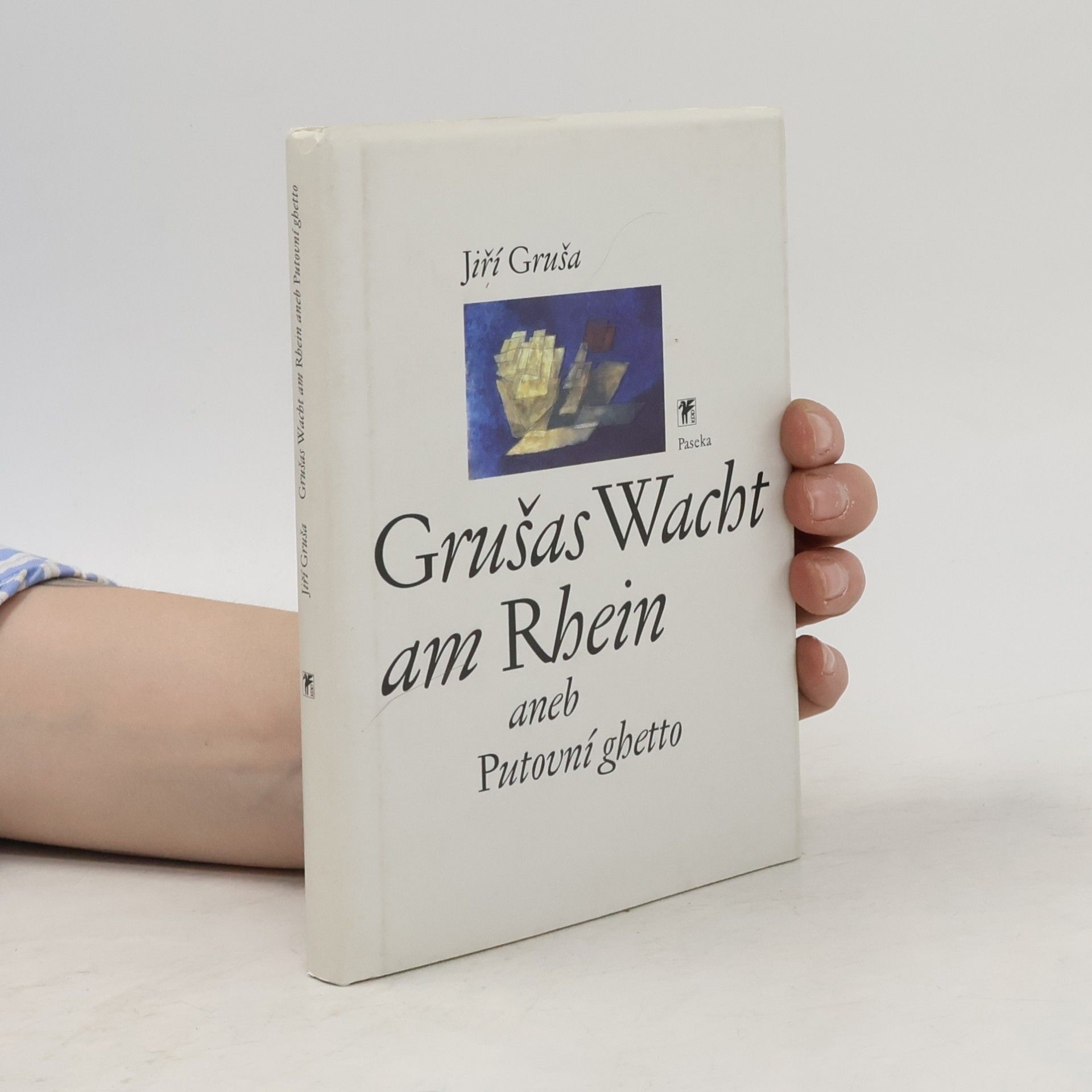 Jiří Gruša Grušas Wacht am Rhein aneb Putovní ghetto