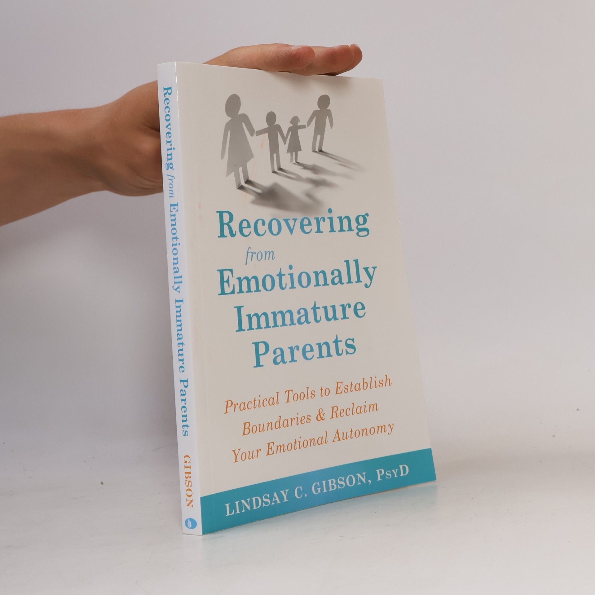 C. Lindsay Gibson Recovering from Emotionally Immature Parents