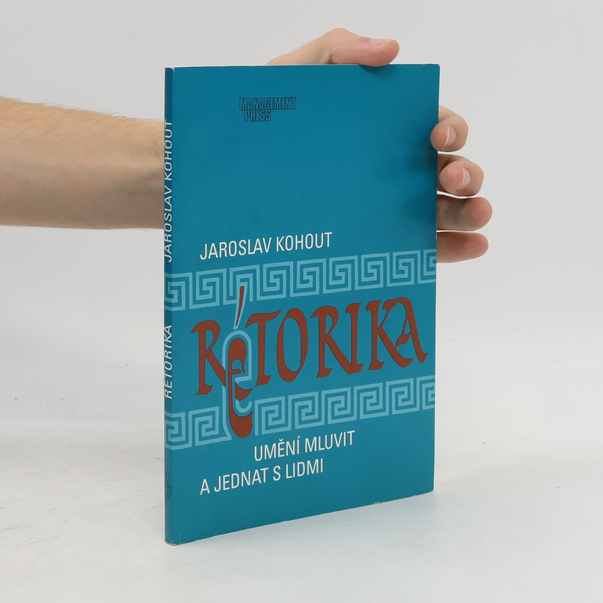 Jaroslav Kohout Rétorika: Umění mluvit a jednat s lidmi