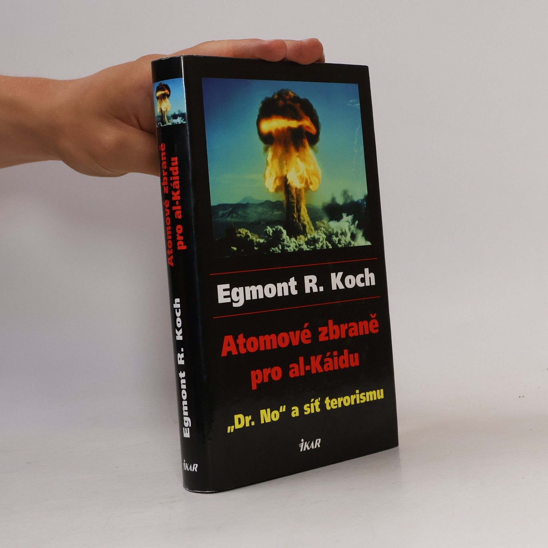 Egmont R. Koch Atomové zbraně pro al-Káidu : "Dr. No" a síť terorismu
