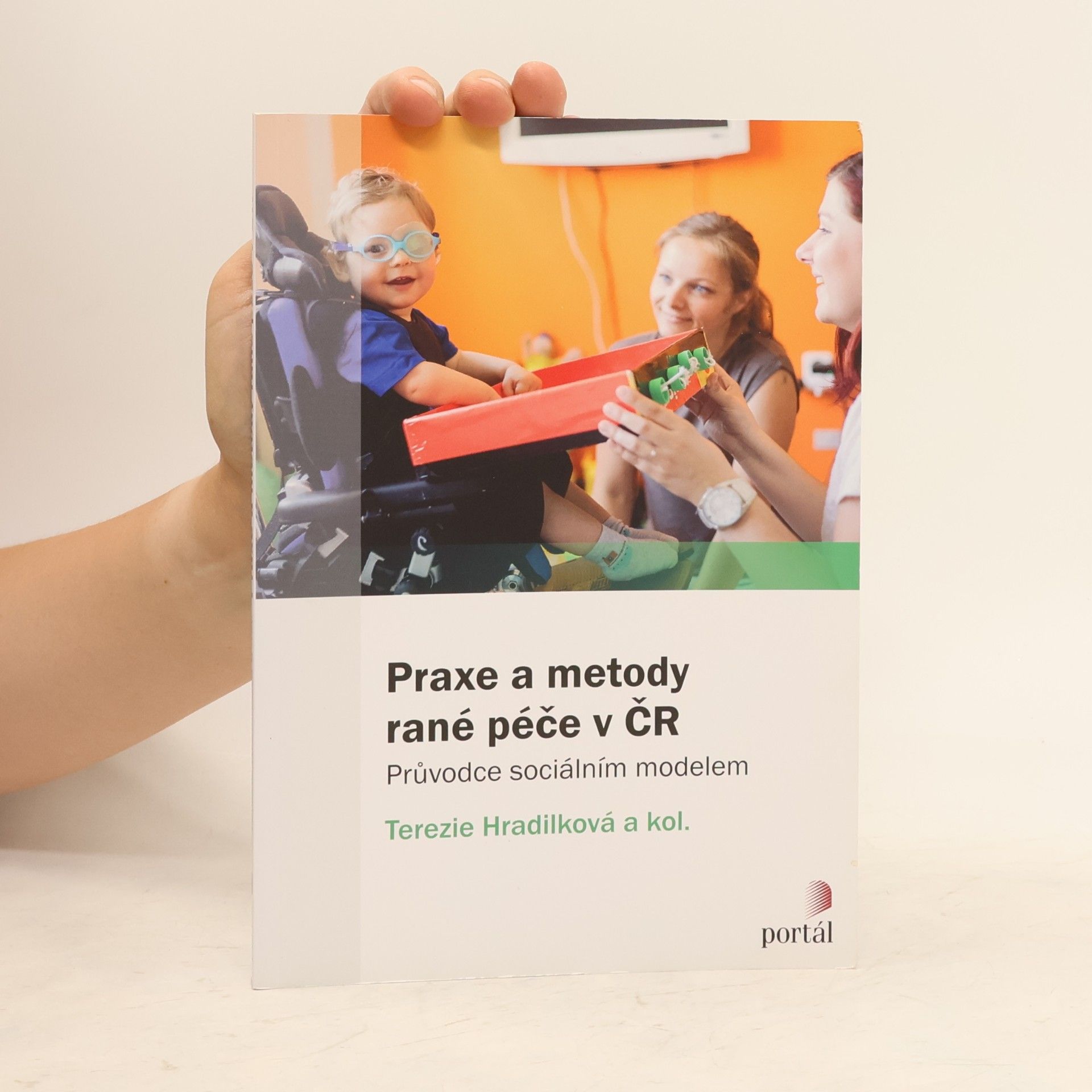 Terezie Hradilková Praxe a metody rané péče v ČR : průvodce sociálním modelem