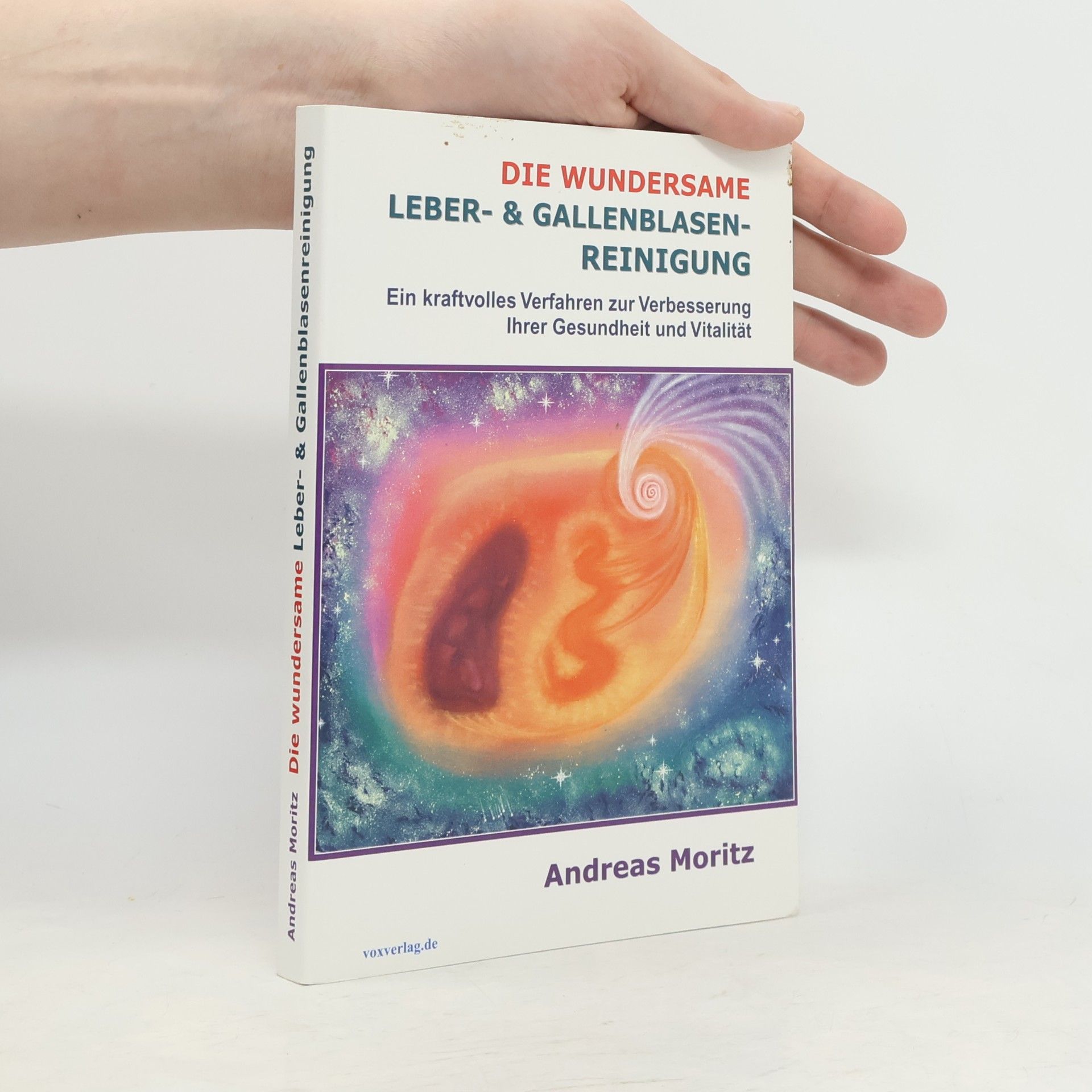 Andreas Moritz Die wundersame Leber- & Gallenblasenreinigung