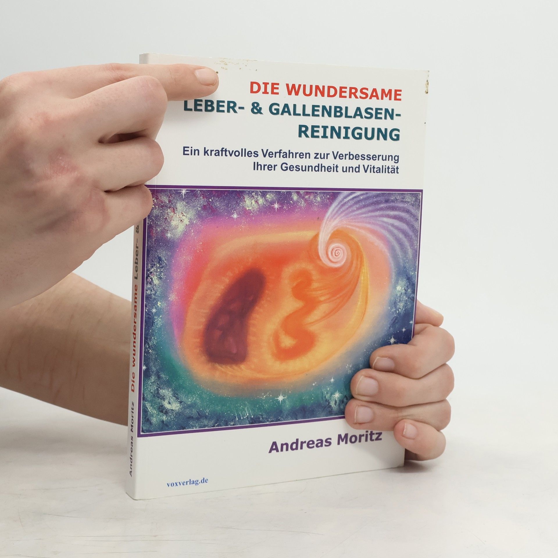 Andreas Moritz Die wundersame Leber- & Gallenblasenreinigung