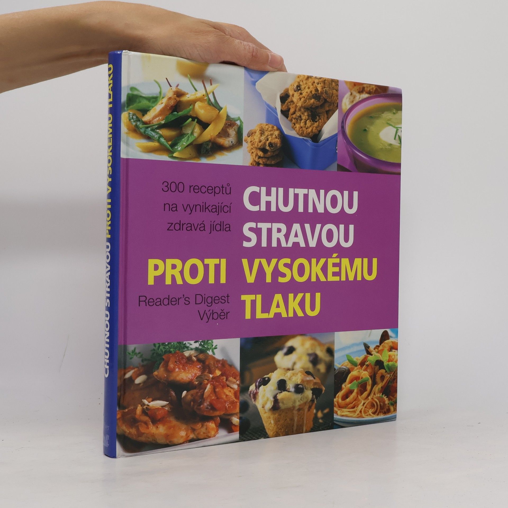Various authors Chutnou stravou proti vysokému tlaku : 300 receptů na vynikající zdravá jídla